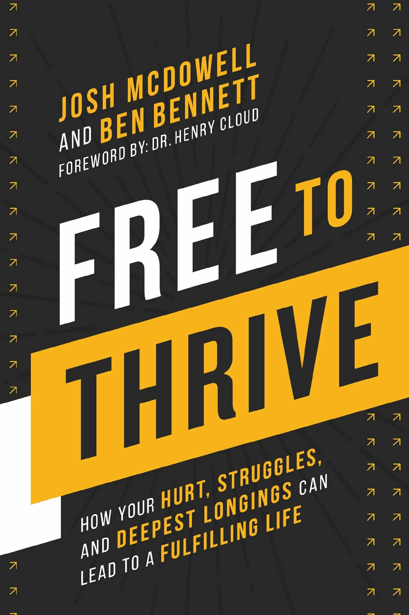 Free to Thrive: How Your Hurt, Struggles, and Deepest Longings Can Lead to a Fulfilling Life