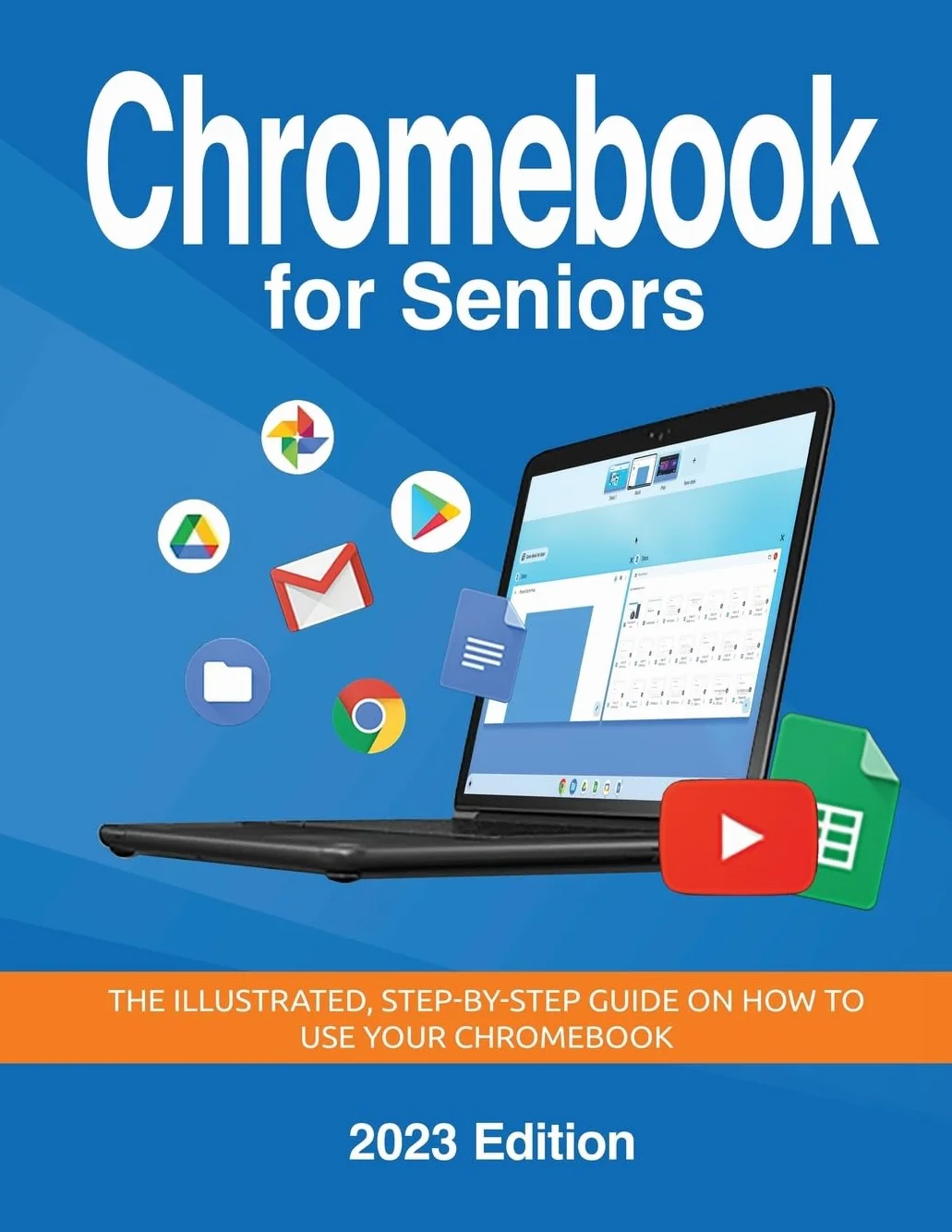 Chromebook for Seniors - 2023 Edition: The illustrated, Step-by-step guide on how to use your Chromebook: 3