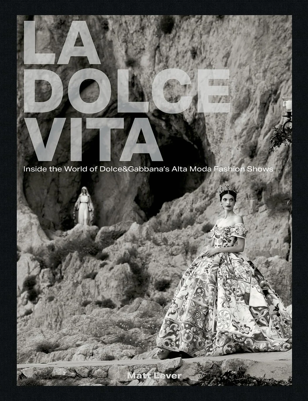 La Dolce Vita Inside the World of Dolce&Gabbana s Alta Moda Fashion Shows /anglais