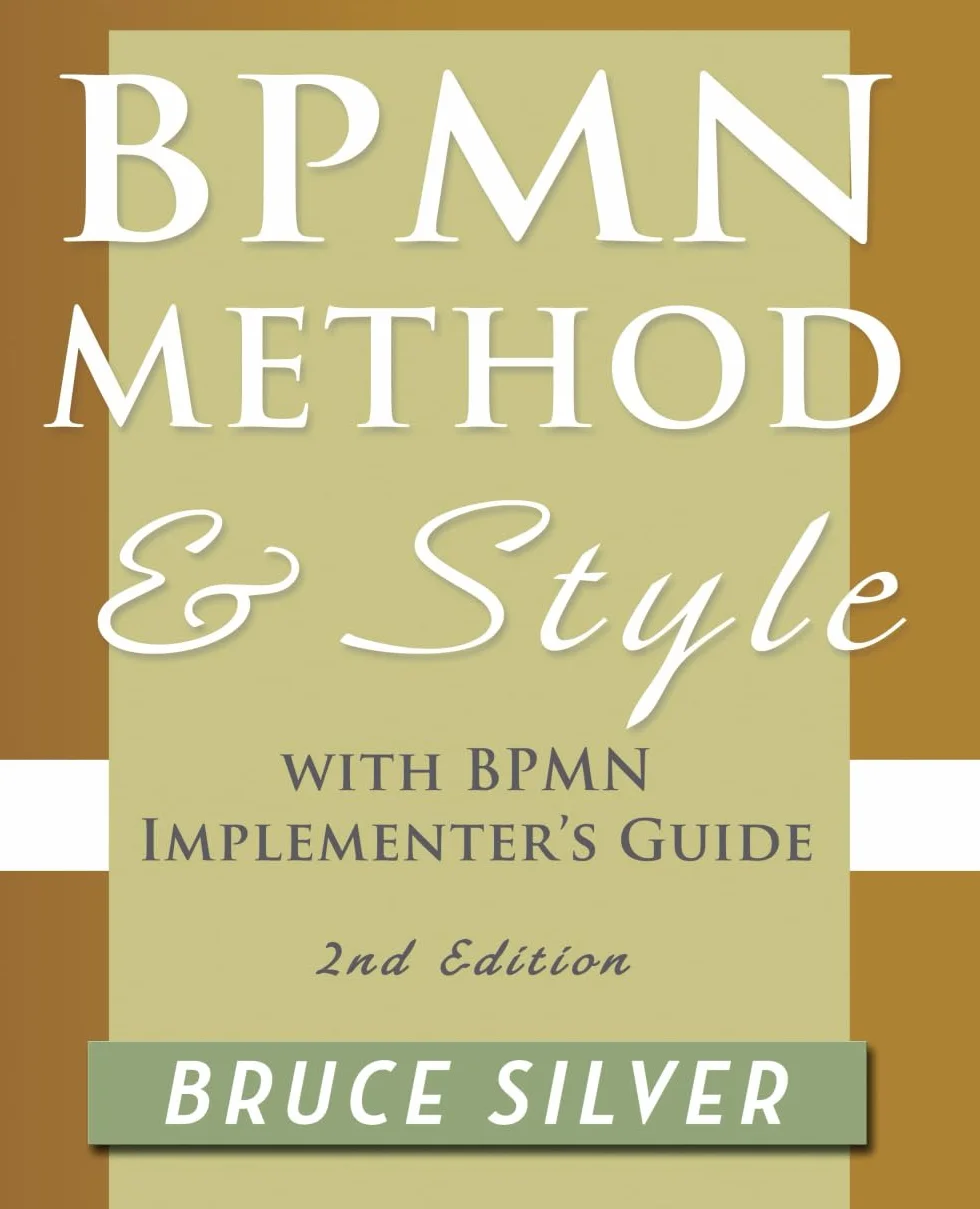 BPMN Method and Style, 2nd Edition, with BPMN Implementer's Guide: A Structured Approach for Business Process Modeling and Implementation Using Bpmn 2