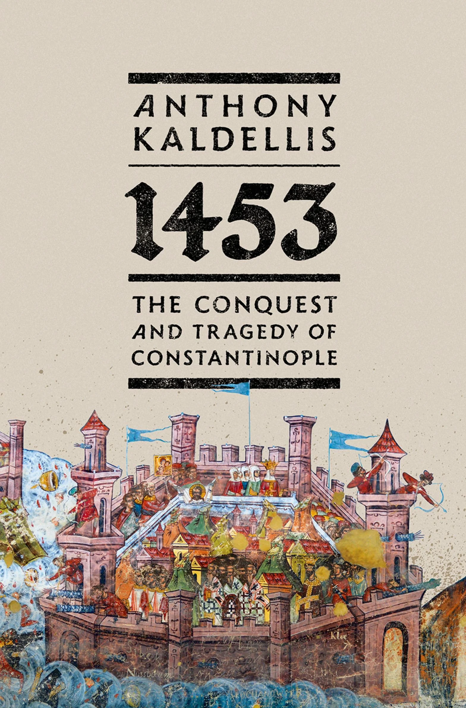 1453: The Conquest and Tragedy of Constantinople