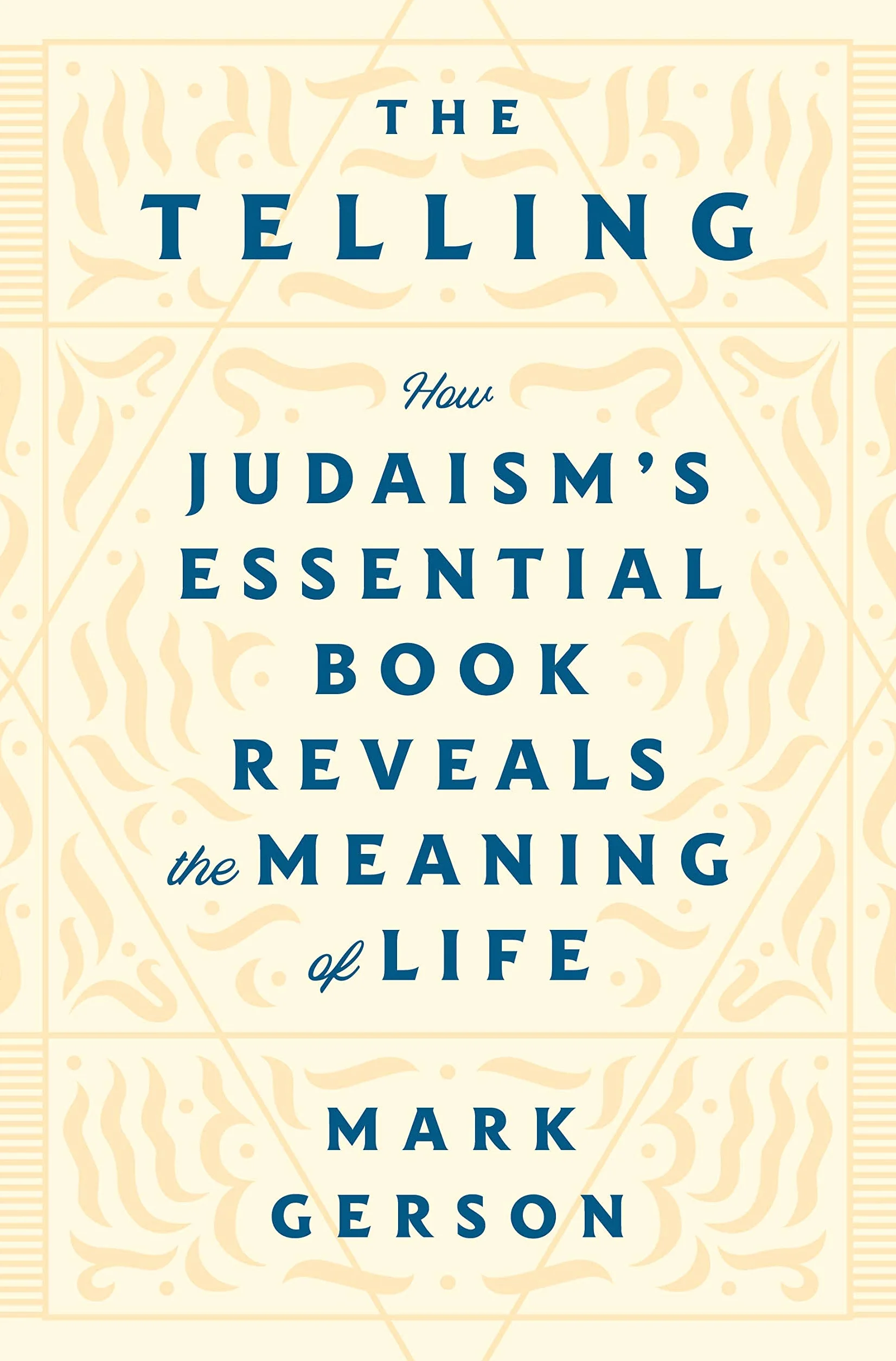The Telling: How Judaism's Essential Book Reveals the Meaning of Life
