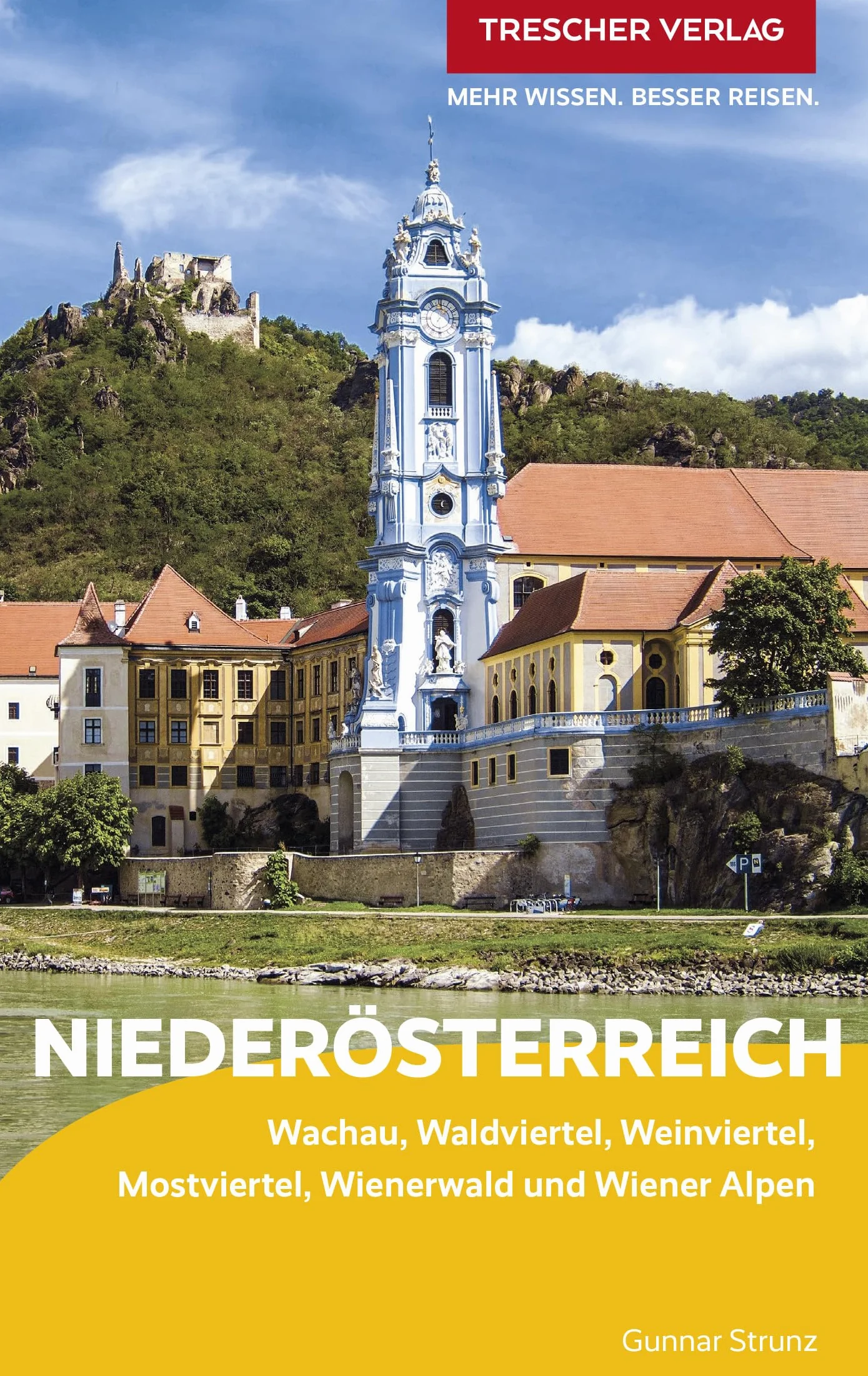 TRESCHER Reiseführer Niederösterreich: Wachau, Waldviertel, Weinviertel, Mostviertel, Wienerwald und Wiener Alpen