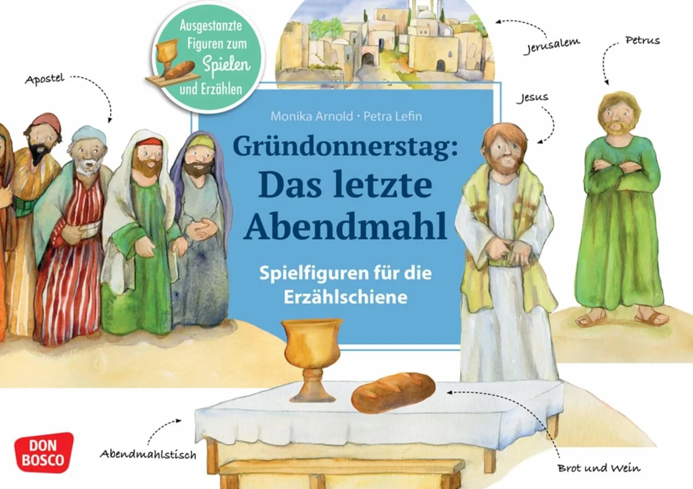 Gründonnerstag: Das letzte Abendmahl. Erzählschienen-Figurenset: Ausgestanzte Spielfiguren und Skript. Religionspädagogik in Kindergarten und ... für Kita, Kinderkirche und Grundschule