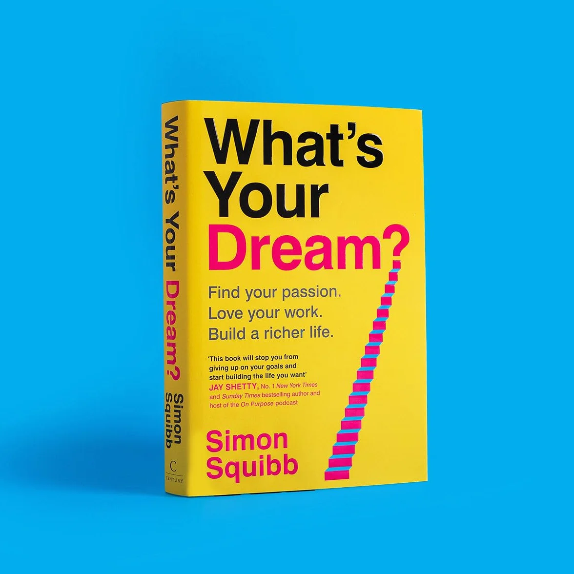 What's Your Dream?: The #1 Sunday Times Bestselling Business Book to Help Find Your Passion, Love Your Work and Build a Richer Life
