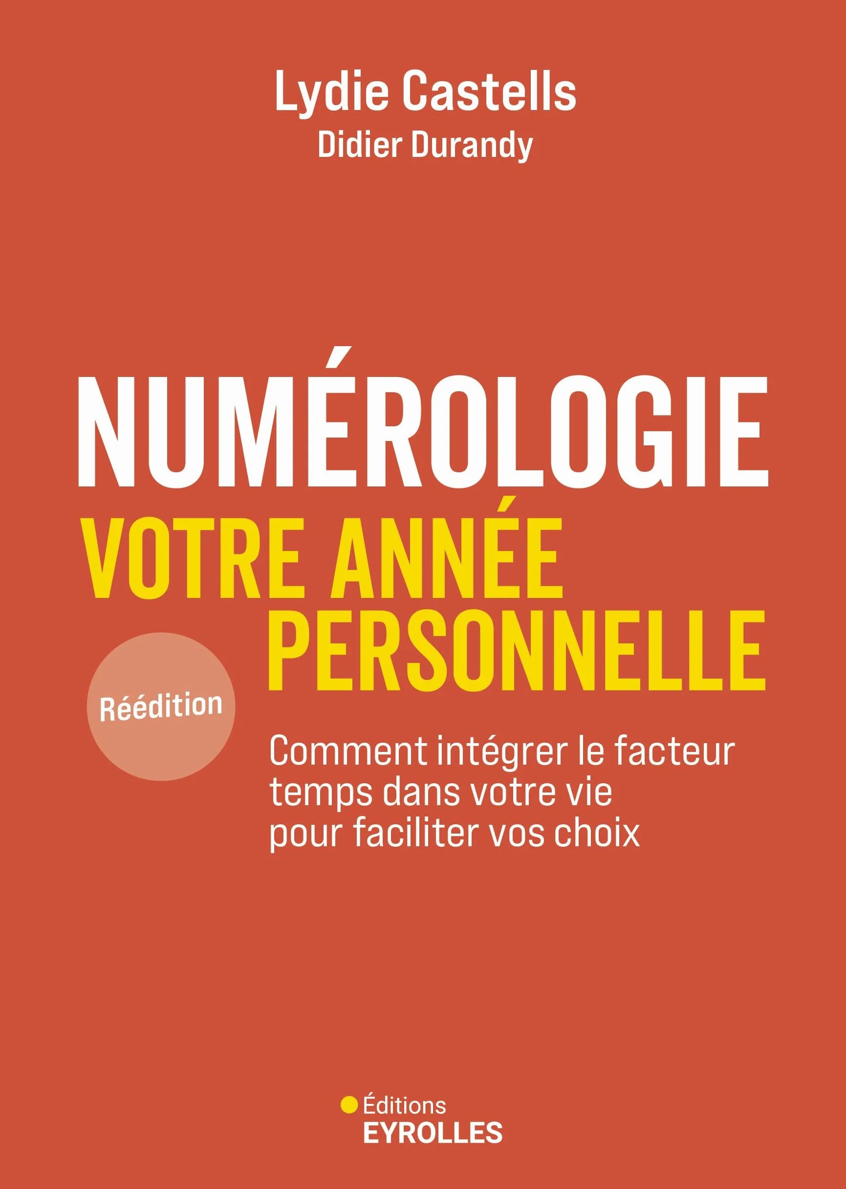 Numérologie, votre année personnelle: Comment intégrer le facteur temps dans votre vie pour faciliter vos choix