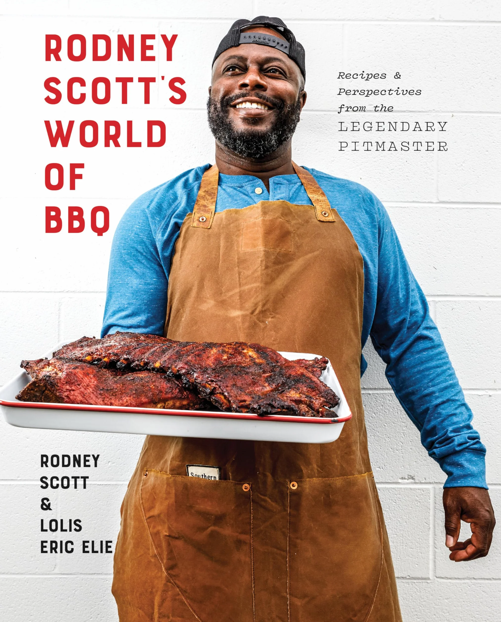 Rodney Scott's World of BBQ: Every Day Is a Good Day: A Cookbook