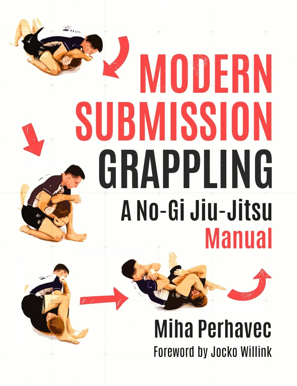 Modern Submission Grappling: A No-Gi Jiu-Jitsu Manual
