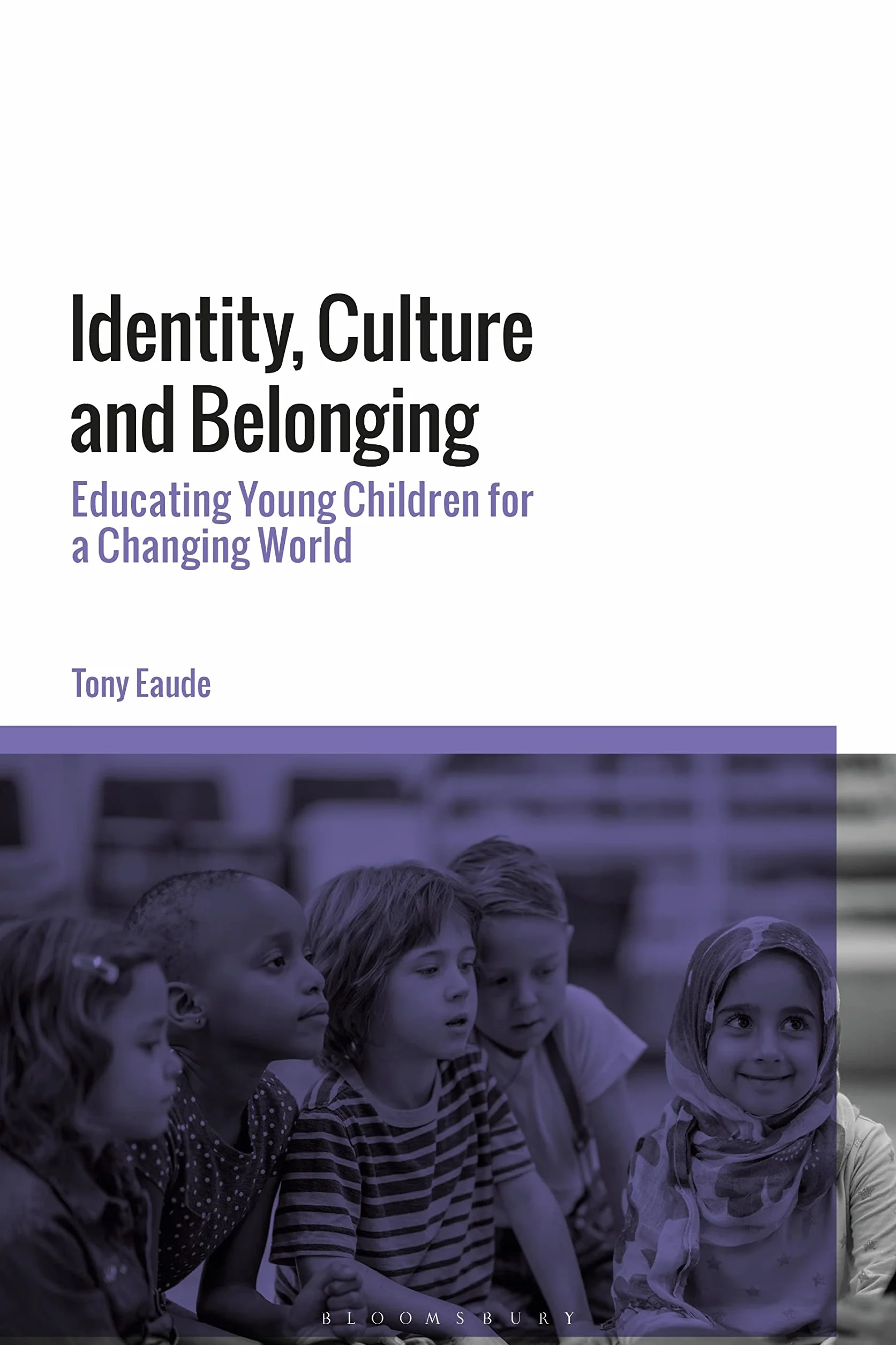 Identity, Culture and Belonging: Educating Young Children for a Changing World