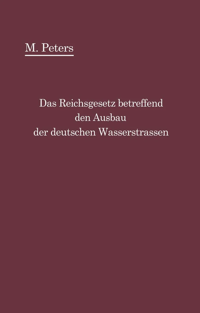 Das Reichsgesetz betreffend den Ausbau der deutschen Wasserstraßen und die Erhebung von Schiffahrtsabgaben vom 24. Dezember 1911: mit Einleitung und Kommentar