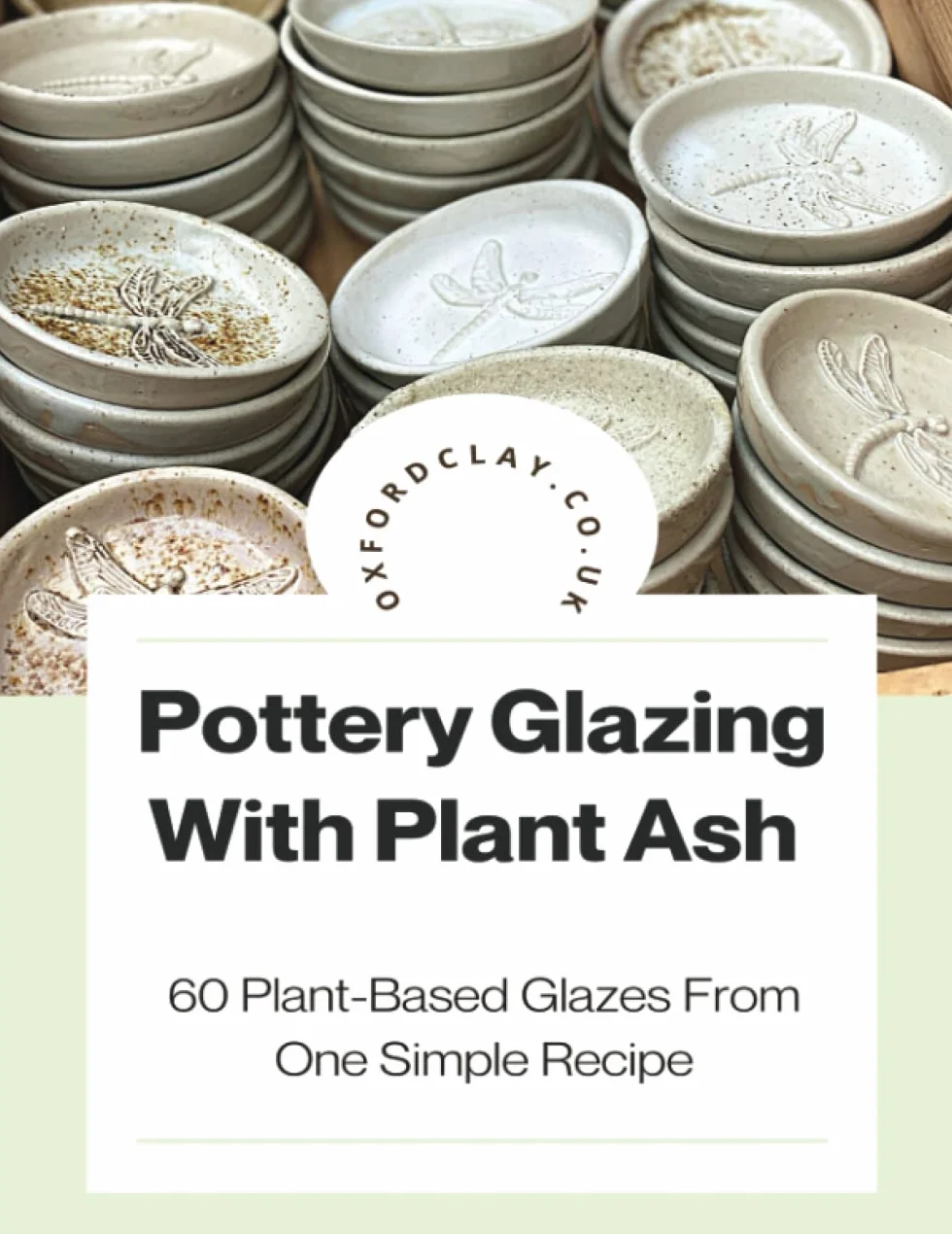 Pottery Glazing With Plant Ash: 60 Plant-Based Glazes from One Simple Recipe