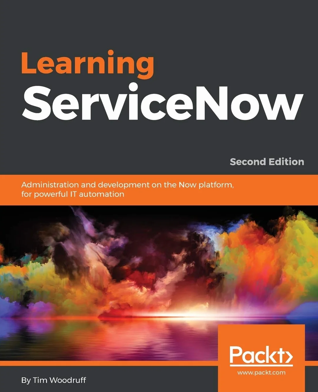 Learning ServiceNow - Second Edition: Administration and development on the Now platform, for powerful IT automation