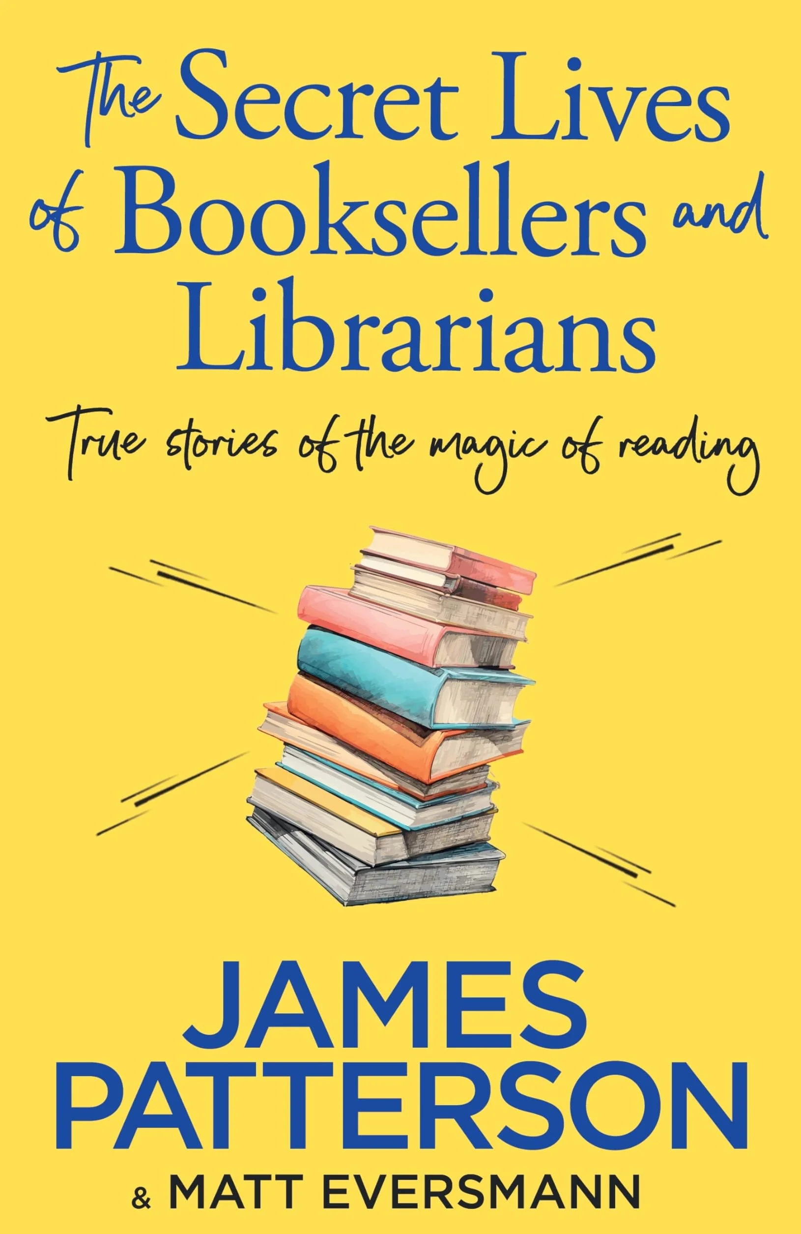 The Secret Lives of Booksellers & Librarians: True stories of the magic of reading
