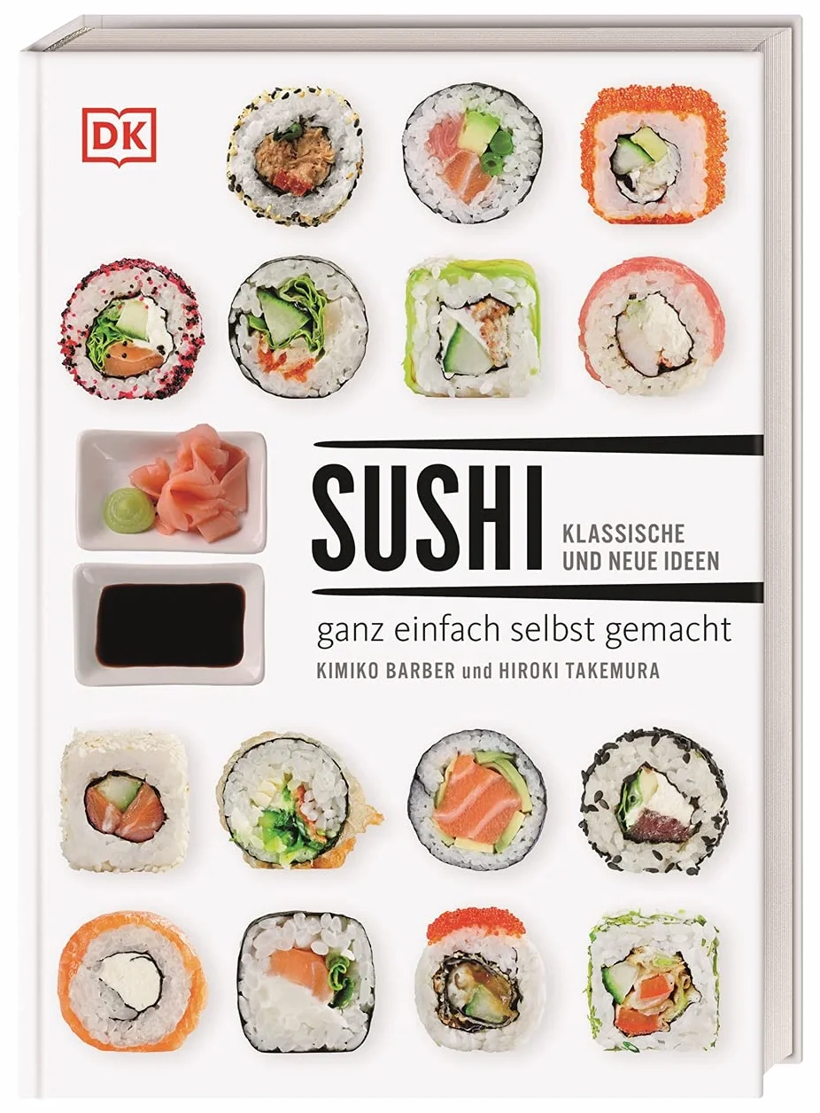 Sushi: klassische und neue Ideen - ganz einfach selbst gemacht