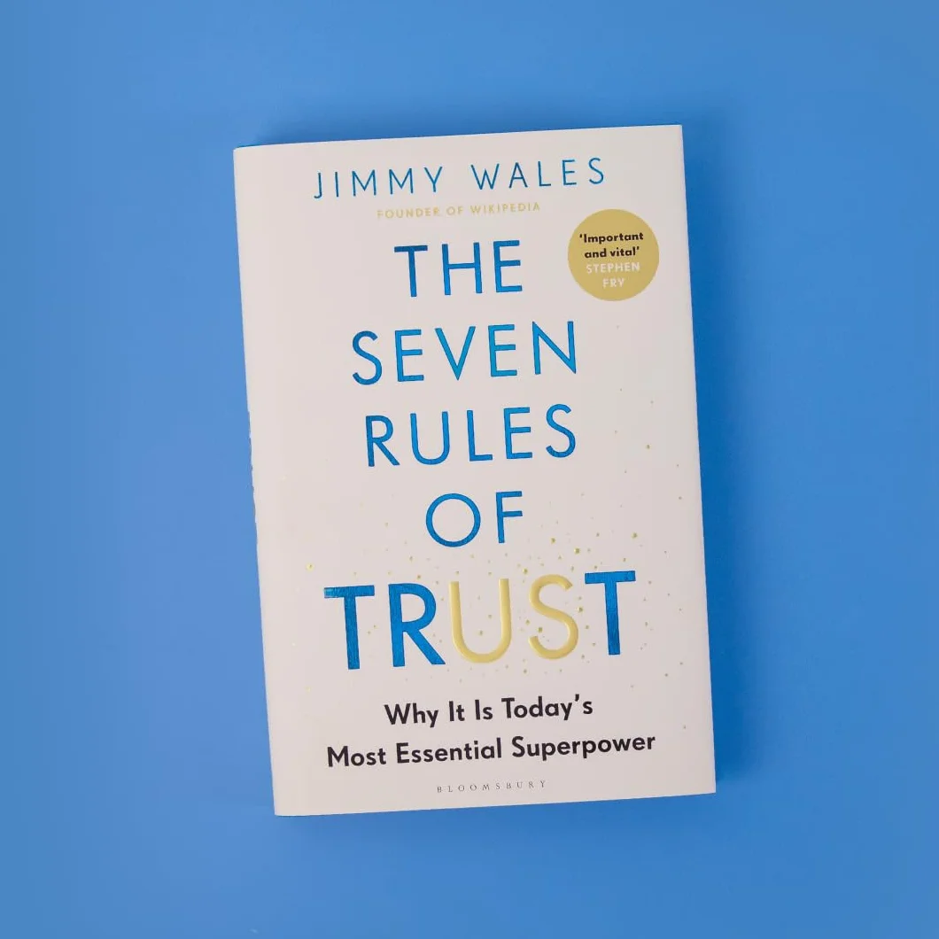 The Seven Rules of Trust: From the Founder of Wikipedia