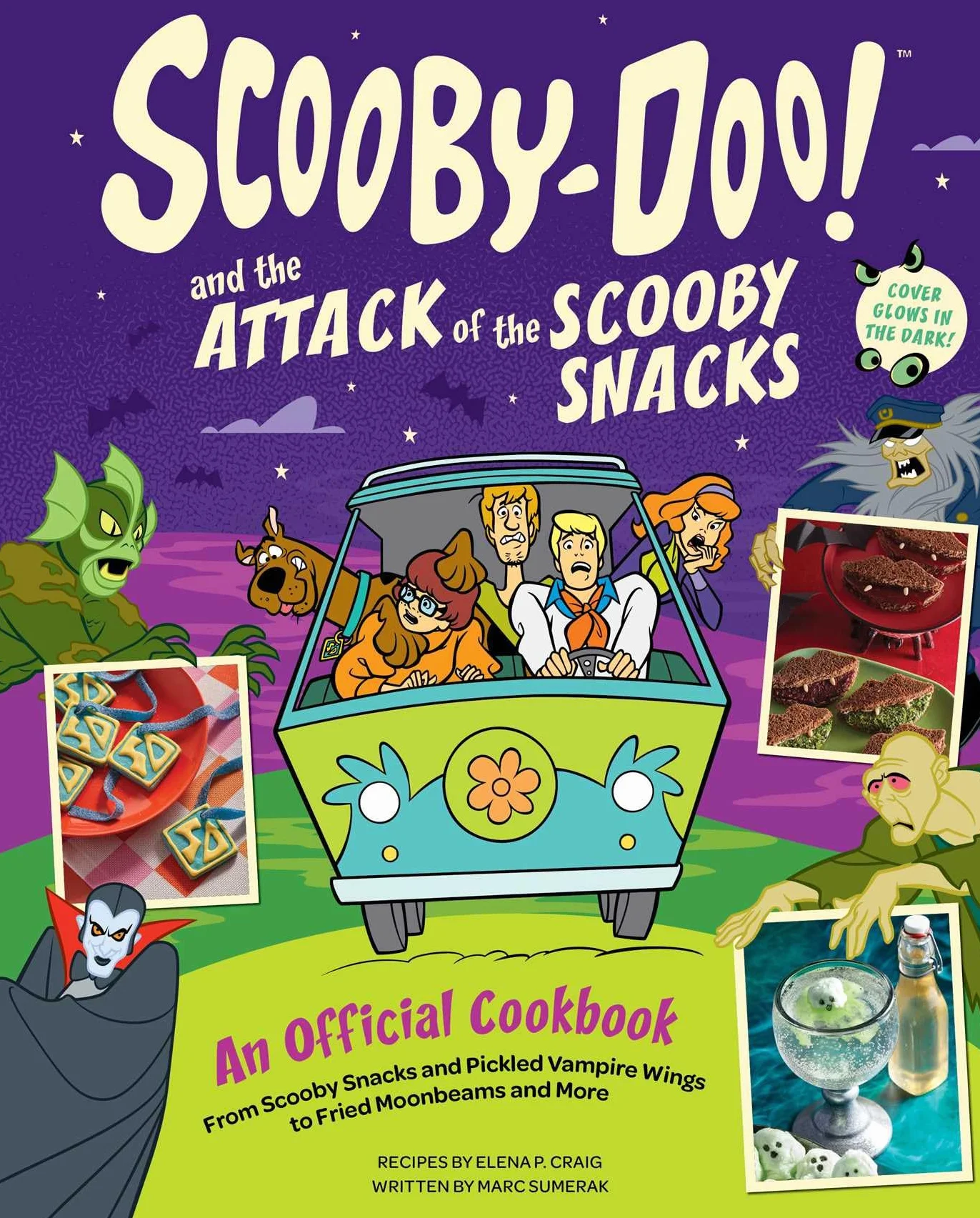 Scooby-Doo! and the Attack of the Scooby Snacks [An Official Cookbook]: From Scooby Snacks and Pickled Vampire Wings to Fried Moonbeams and More