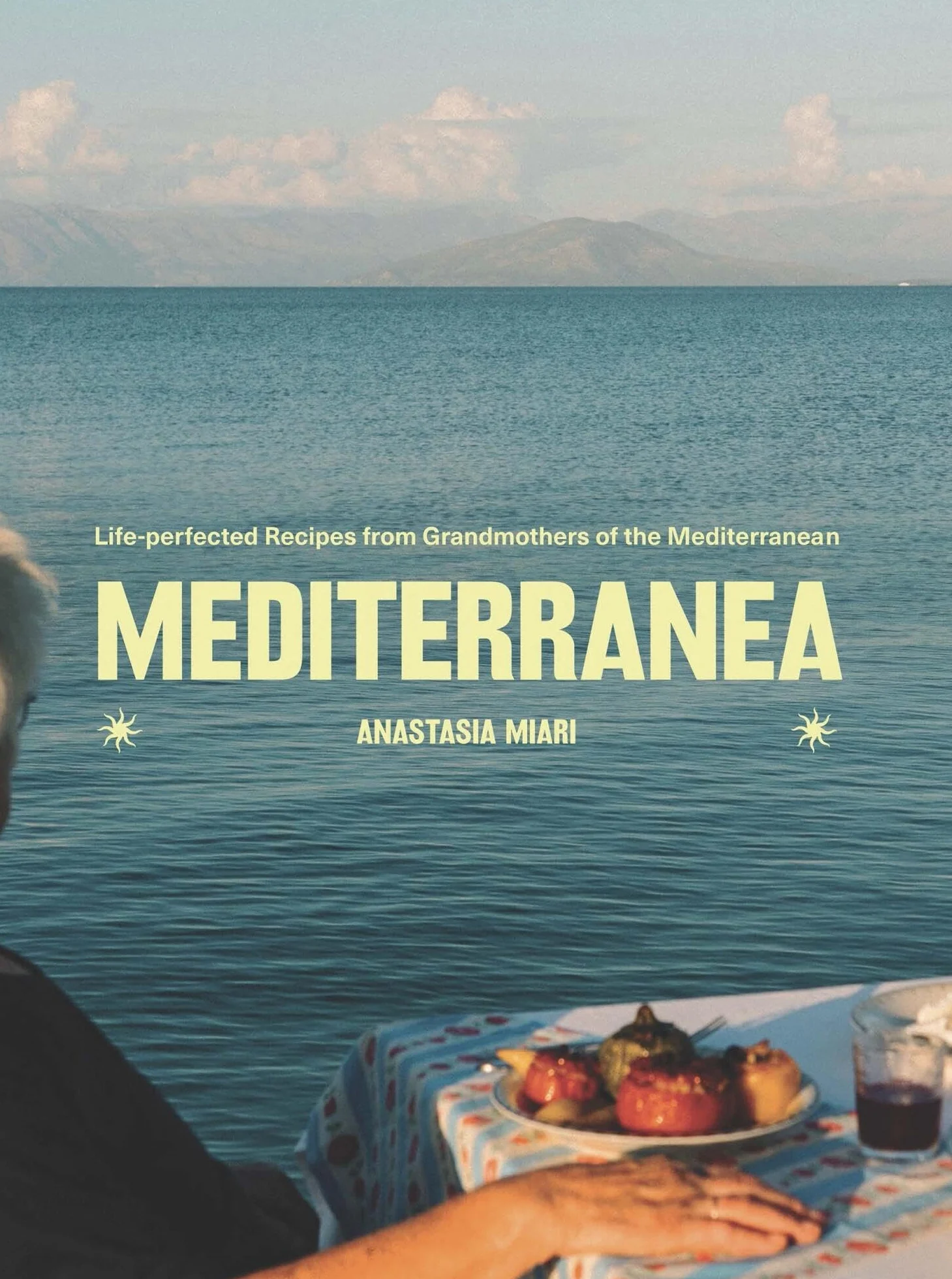 Mediterranea: Life-Perfected Recipes from Grandmothers of the Mediterranean