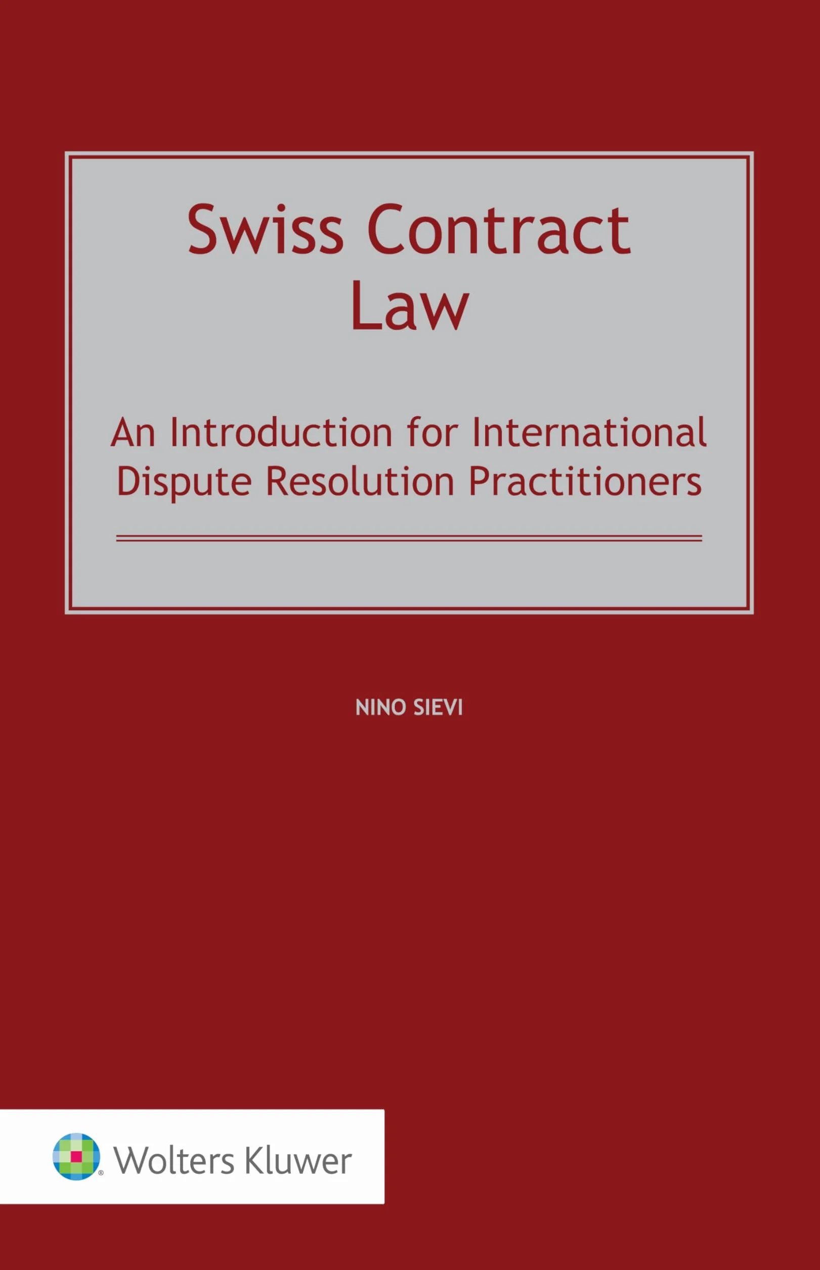 Swiss Contract Law: An Introduction for International Dispute Resolution Practitioners