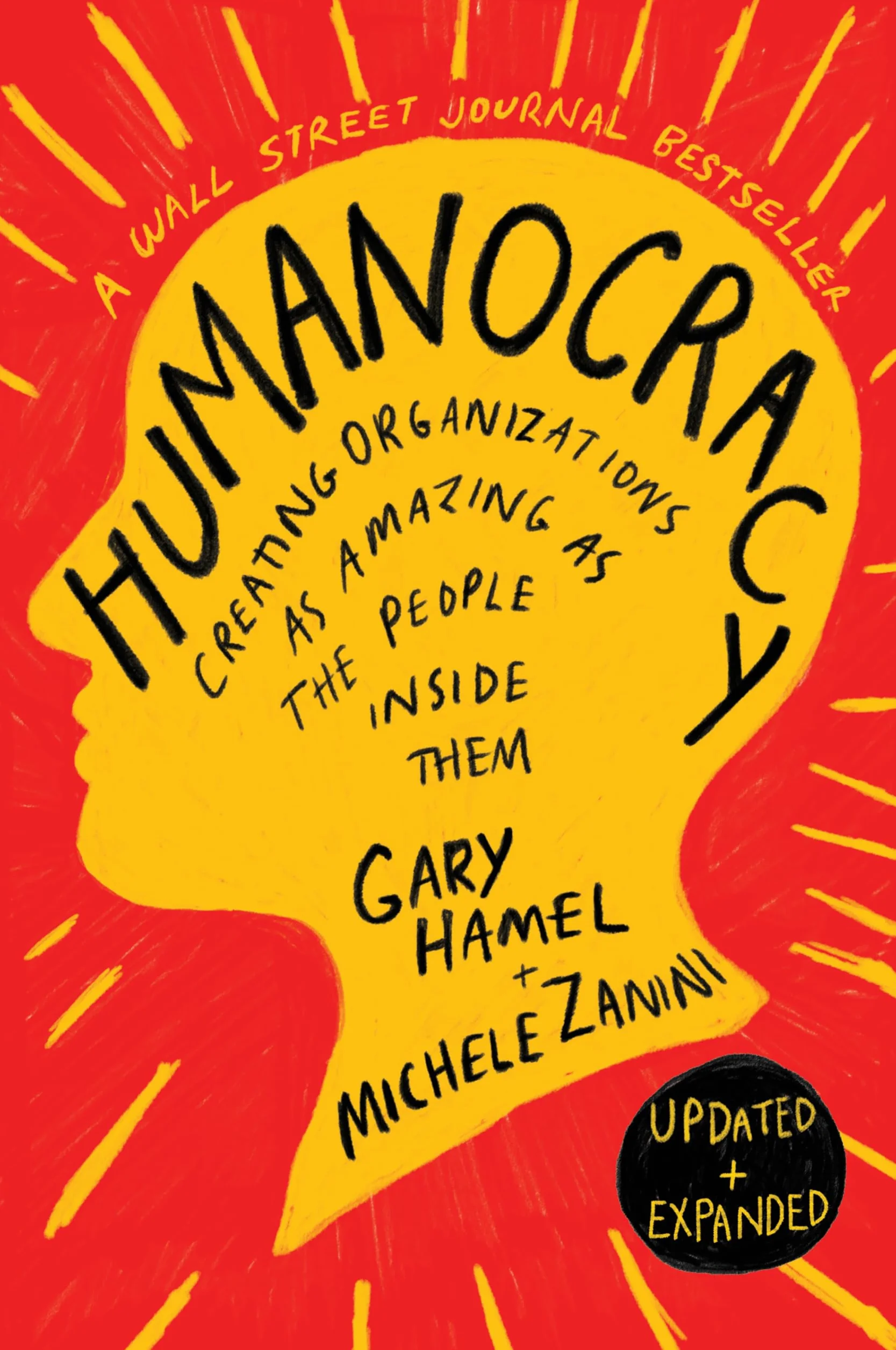 Humanocracy, Updated and Expanded: Creating Organizations as Amazing as the People Inside Them