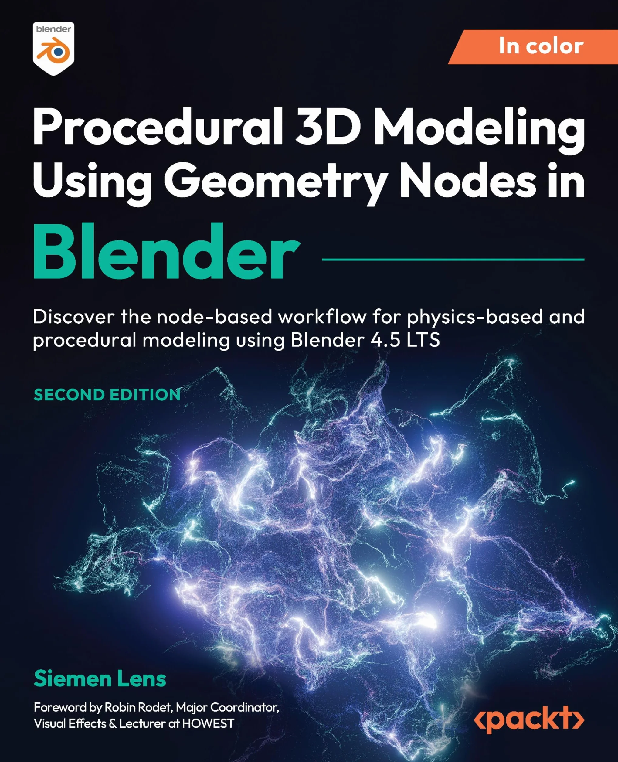 Procedural 3D Modeling Using Geometry Nodes in Blender - Second Edition: Discover the node-based workflow for physics-based and procedural modeling using Blender 4.5 LTS