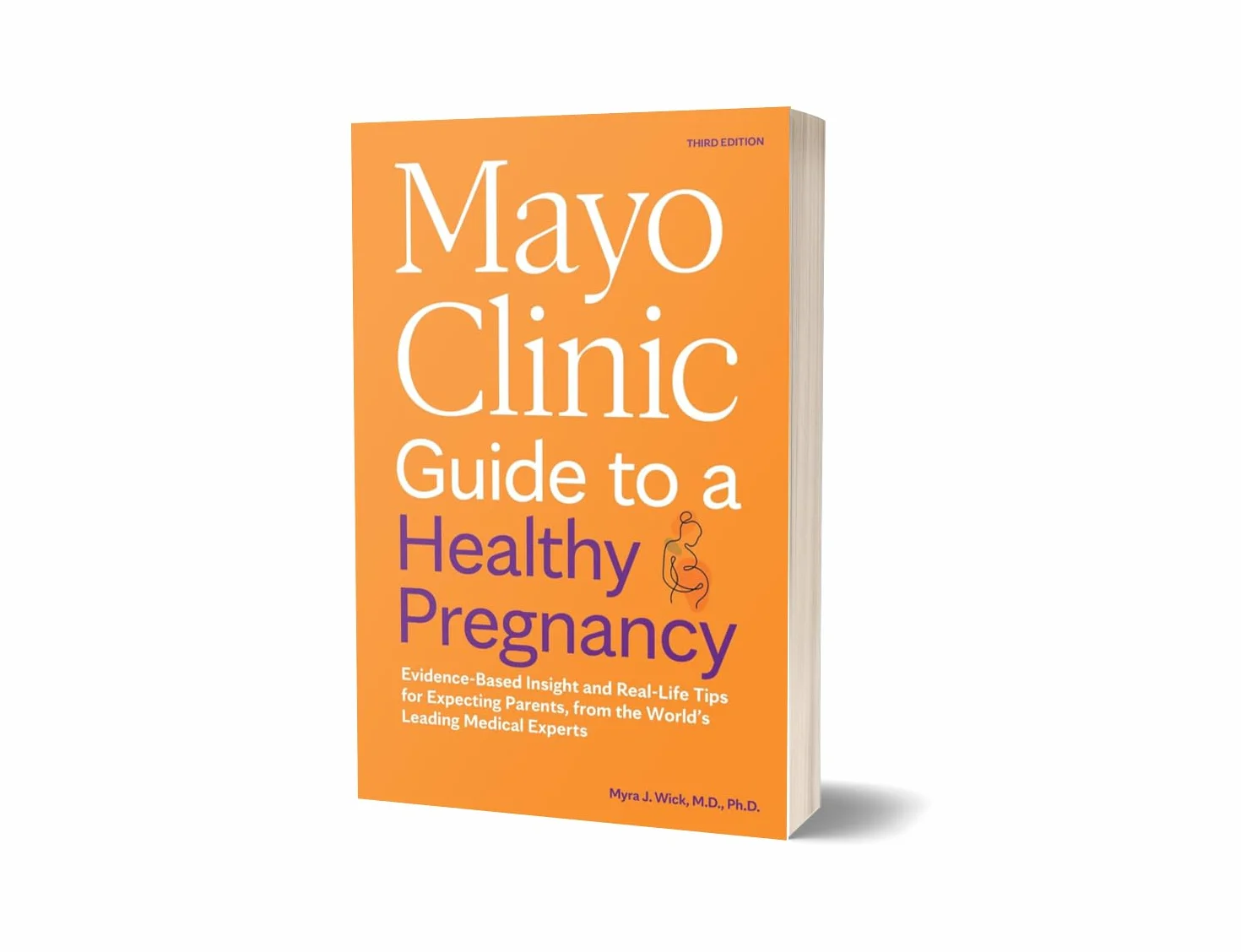 Mayo Clinic Guide to a Healthy Pregnancy, 3rd Edition: Evidence-Based Insight and Real-Life Tips for Expecting Parents, from the World's Leading Medical Experts