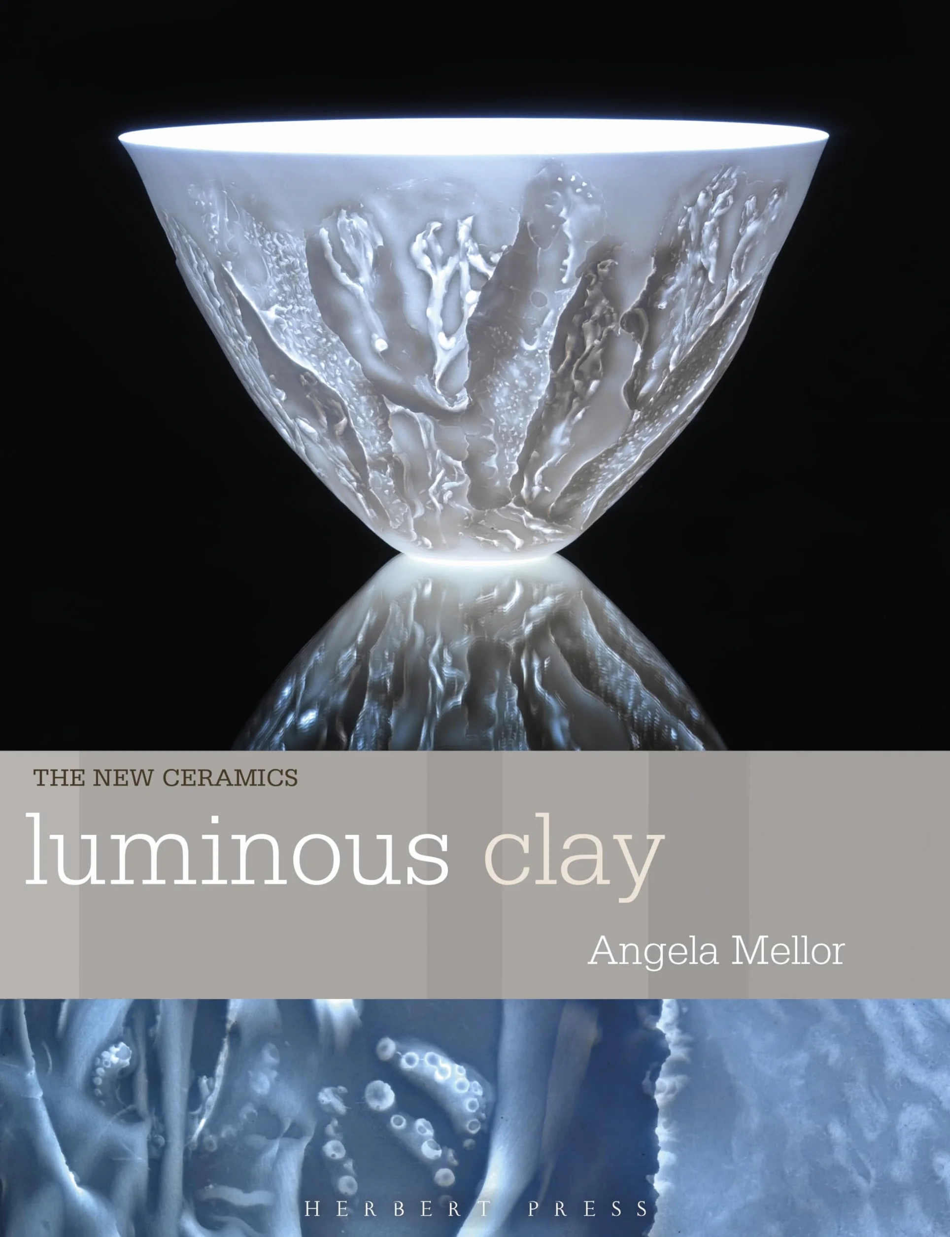 Luminous Clay: Working with Bone China and Porcelain Paperclay