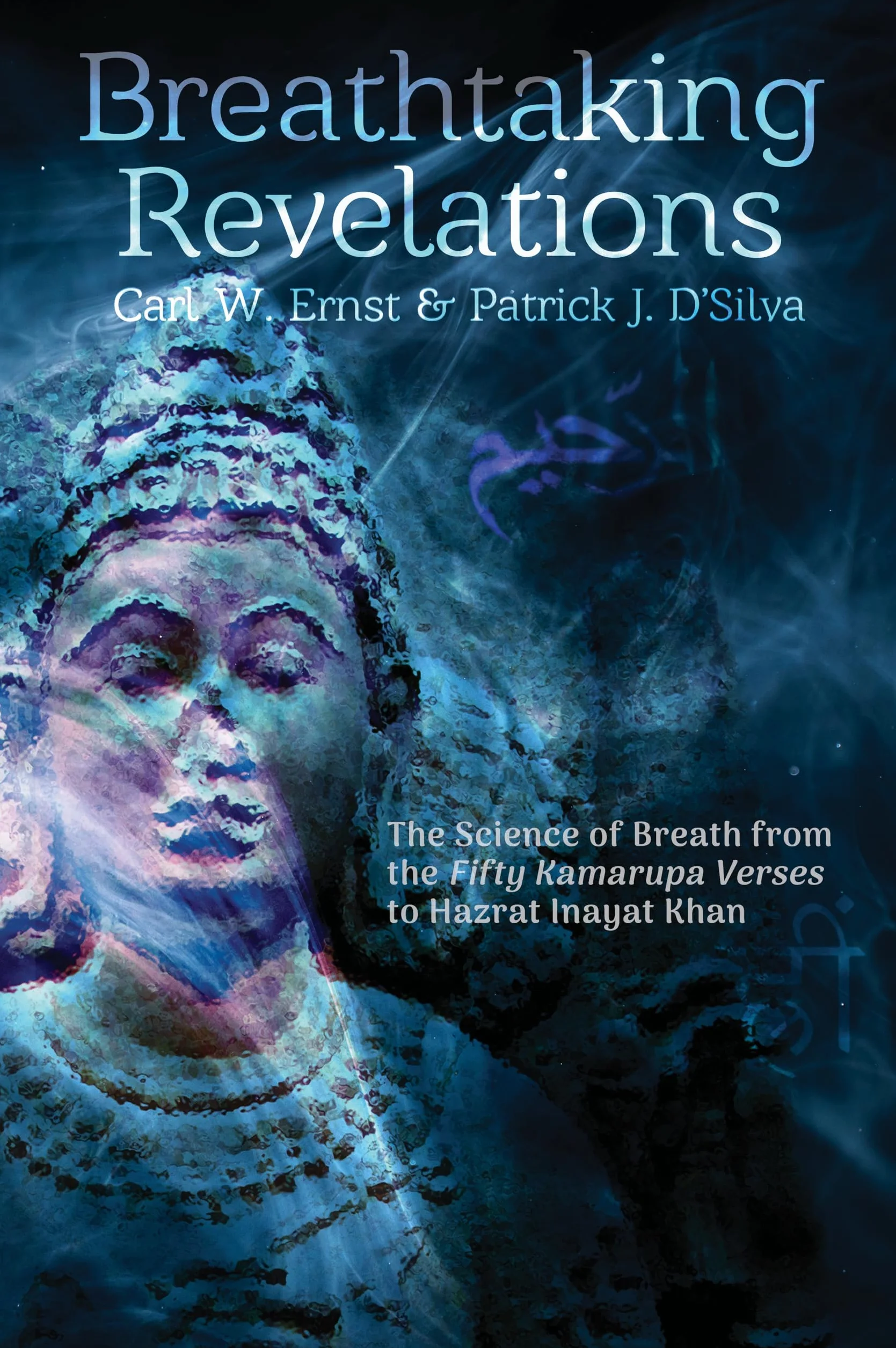 Breathtaking Revelations: The Science of Breath from the "Fifty Kamarupa Verses" to Hazrat Inayat Khan