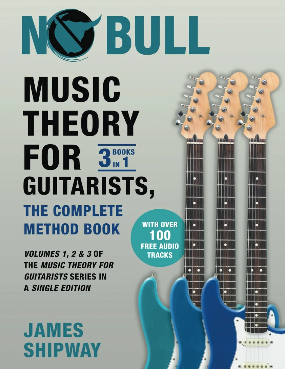 Music Theory for Guitarists, the Complete Method Book: Volumes 1, 2 & 3 of the Music Theory for Guitarists Series in a Single Edition