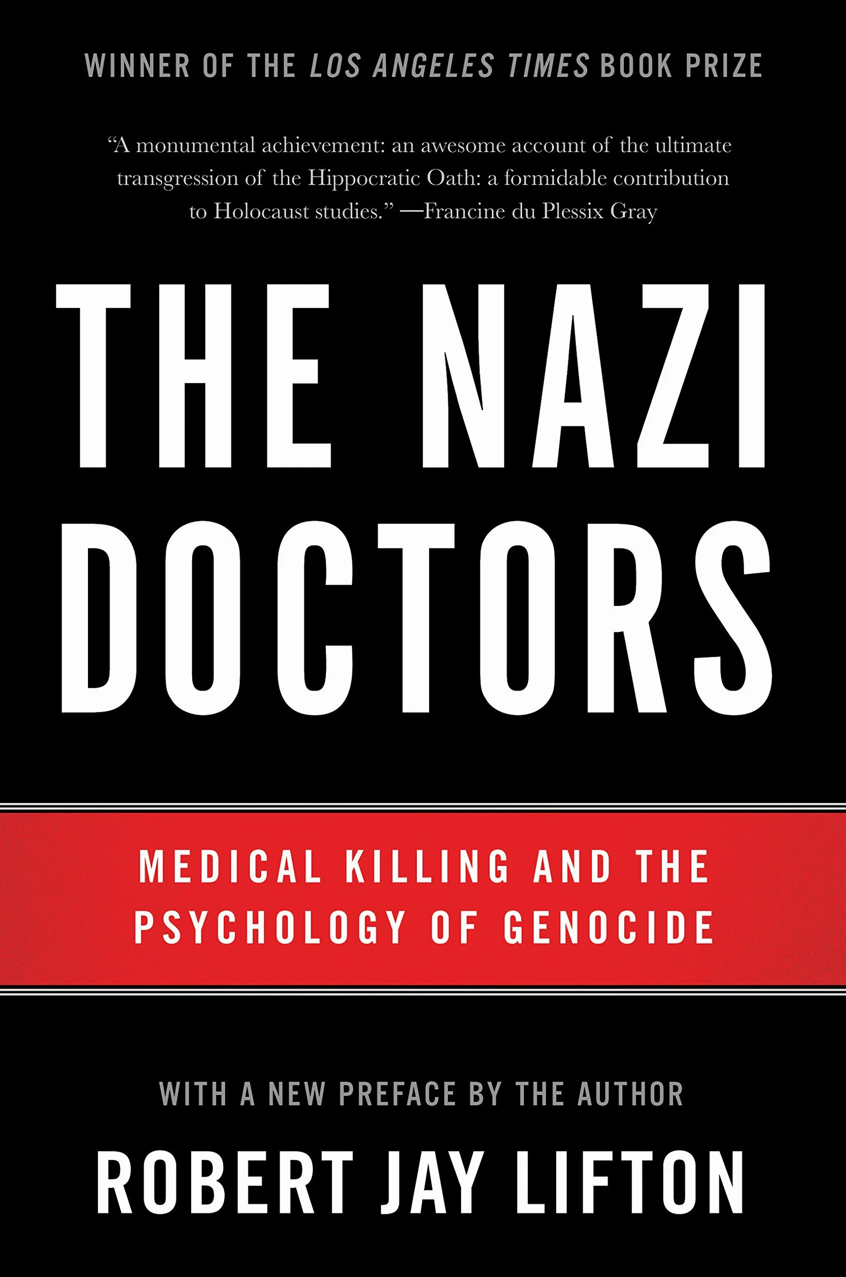 The Nazi Doctors: Medical Killing and the Psychology of Genocide