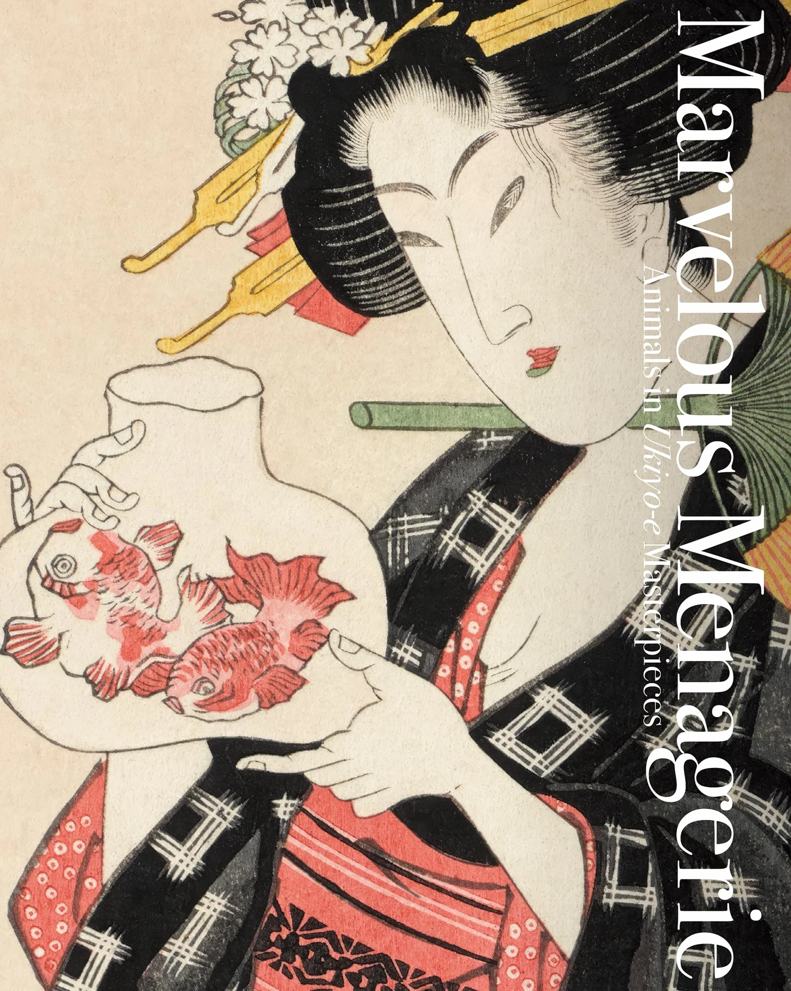 Marvelous Menagerie Animals In Ukiyo-e Masterpieces /anglais/japonais