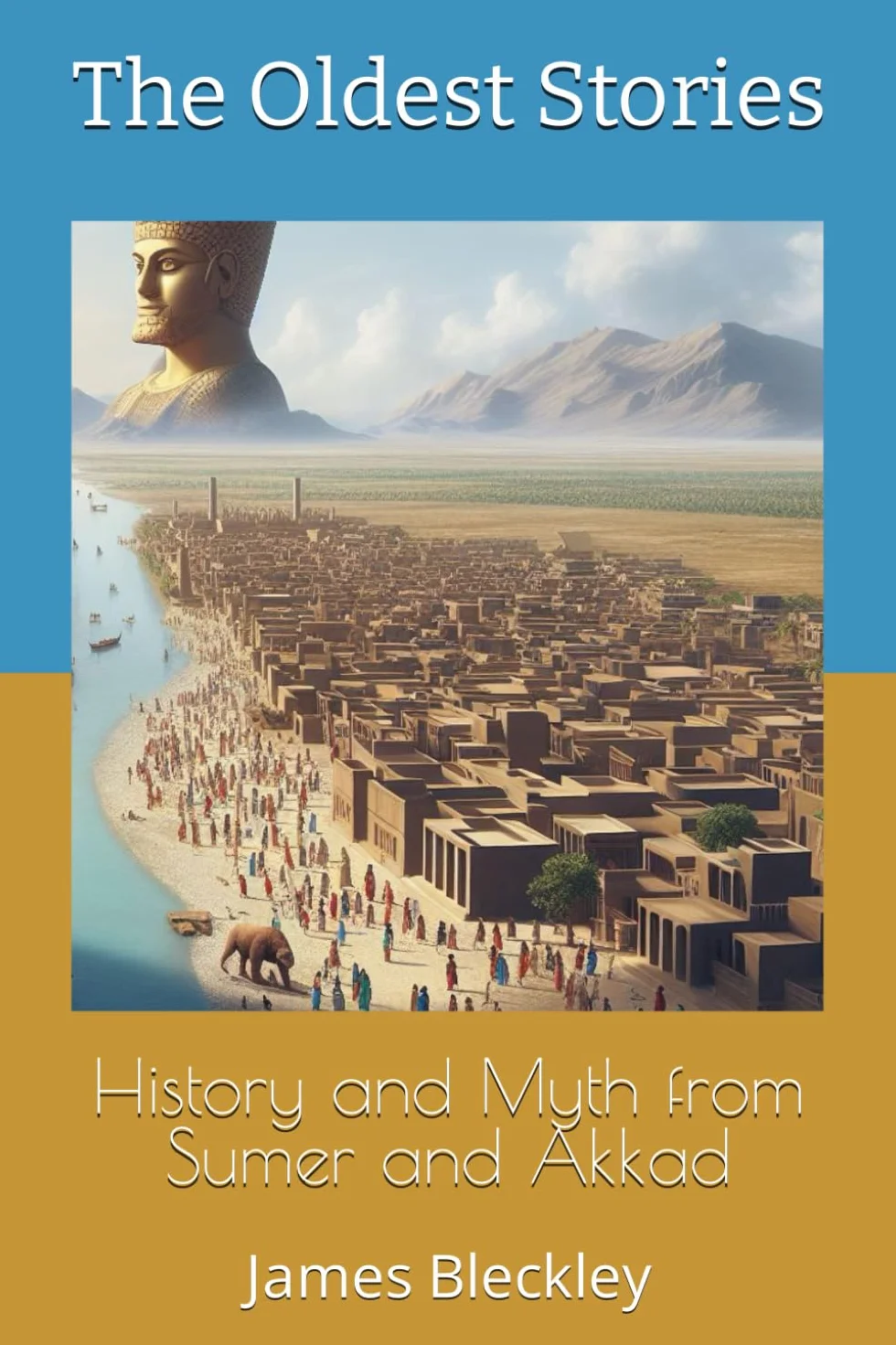 History and Myth from Sumer and Akkad: The Oldest Stories