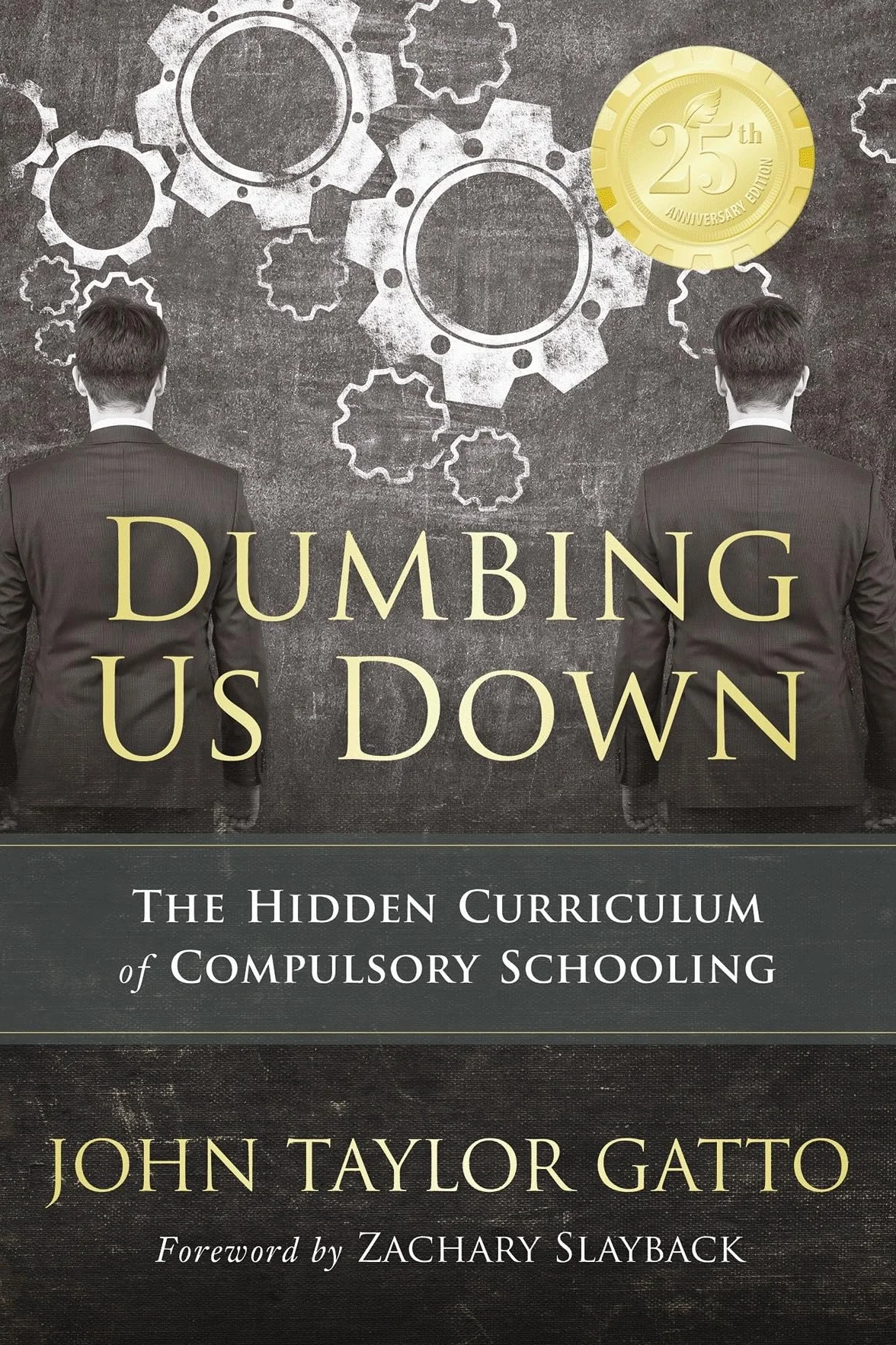 Dumbing Us Down - 25th Anniversary Edition: The Hidden Curriculum of Compulsory Schooling