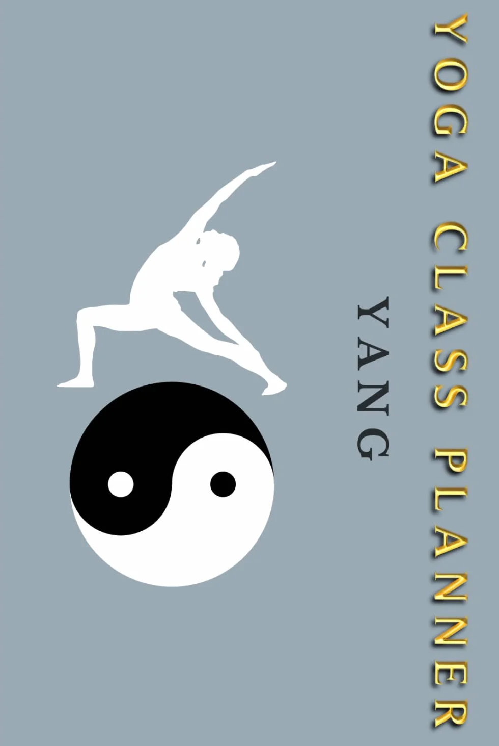 Yoga Class Planner YANG: Undated Calendar And Teacher Notebook, Lesson Sequence Journal, 6"x 9" HARDCOVER, 12 months, 52 weeks (Polish edition)