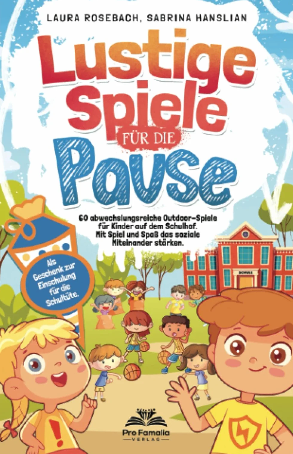 Lustige Spiele für die Pause: 60 abwechslungsreiche Outdoor-Spiele für Kinder auf dem Schulhof. Mit Spiel und Spaß das soziale Miteinander stärken. Als Geschenk zur Einschulung für die Schultüte.