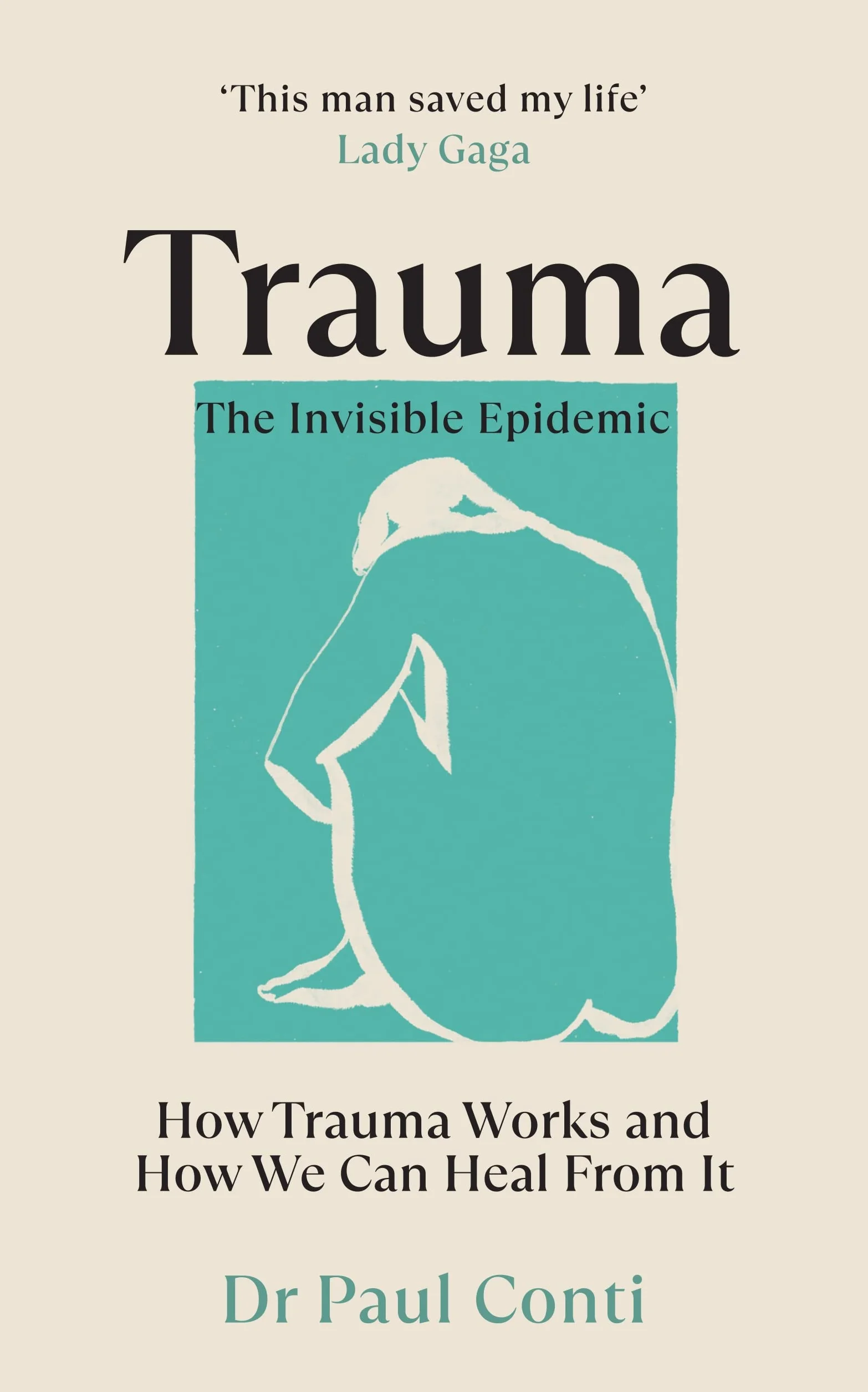 Trauma: The Invisible Epidemic: How Trauma Works and How We Can Heal From It