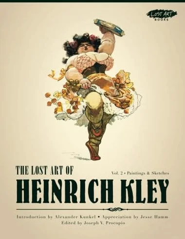The Lost Art of Heinrich Kley, Volume 2: Paintings & Sketches