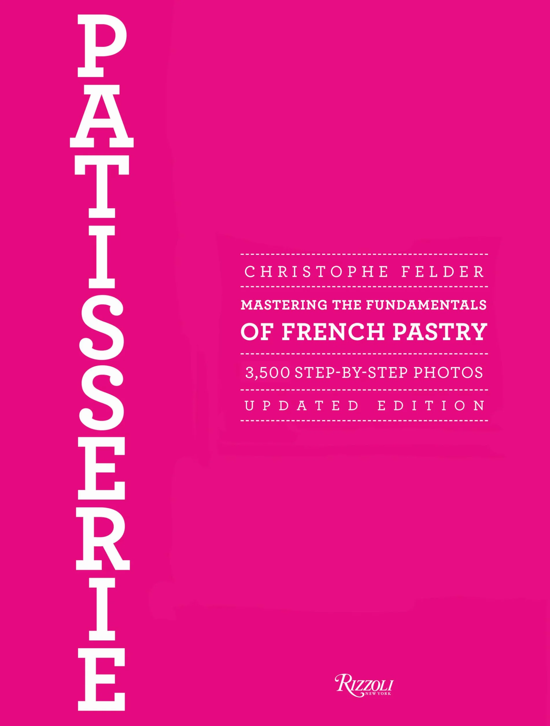 Patisserie: Mastering the Fundamentals of French Pastry - Updated Edition