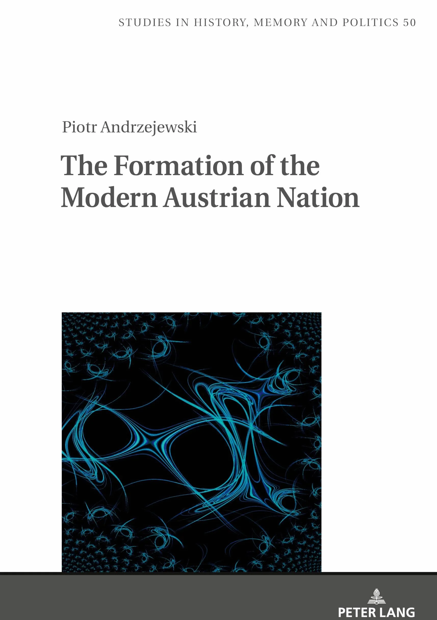 The Formation of the Modern Austrian Nation: Theory of nation formation and nation-building policies of Austria after 1945: 50