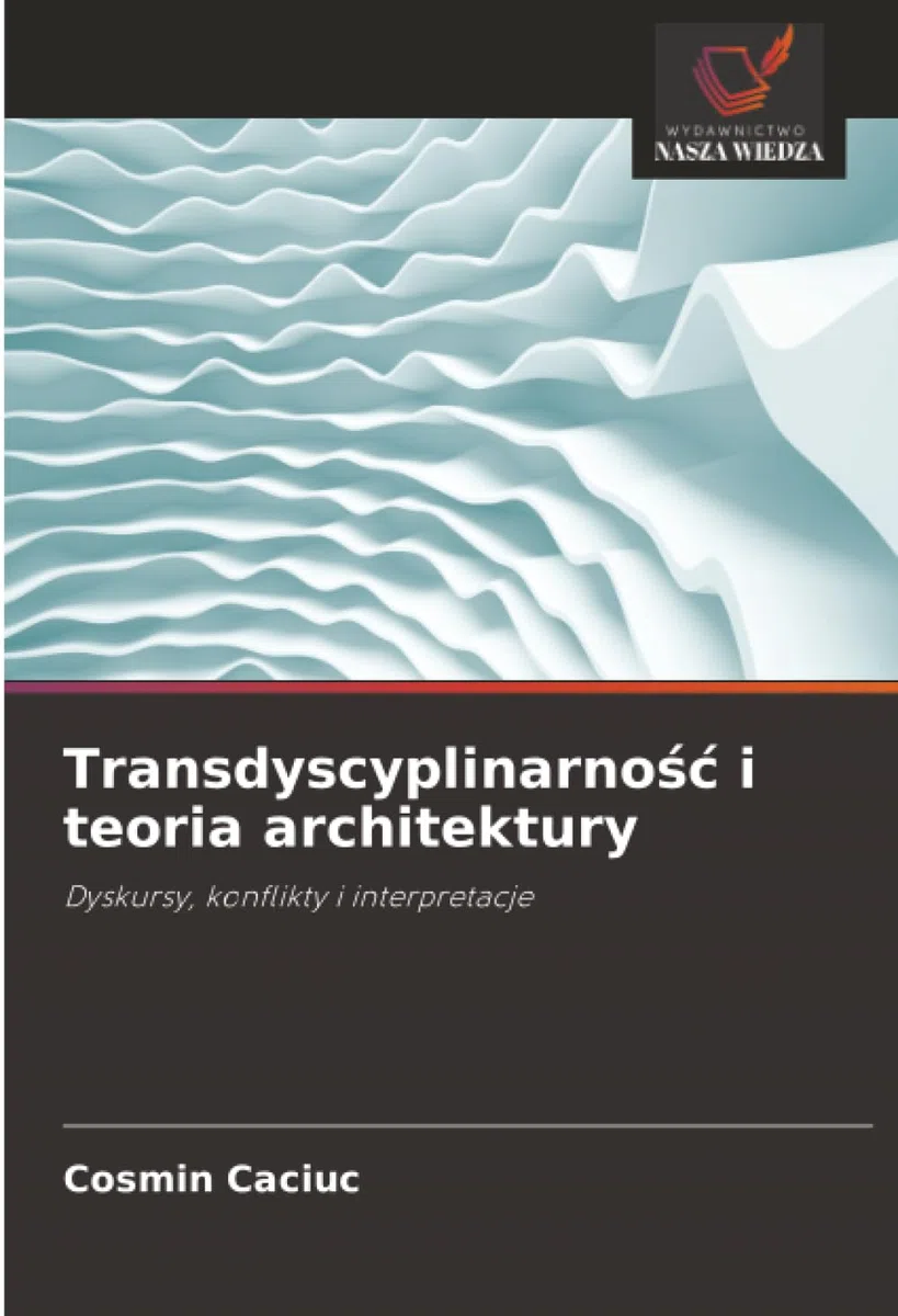 Transdyscyplinarno¿¿ i teoria architektury: Dyskursy, konflikty i interpretacje