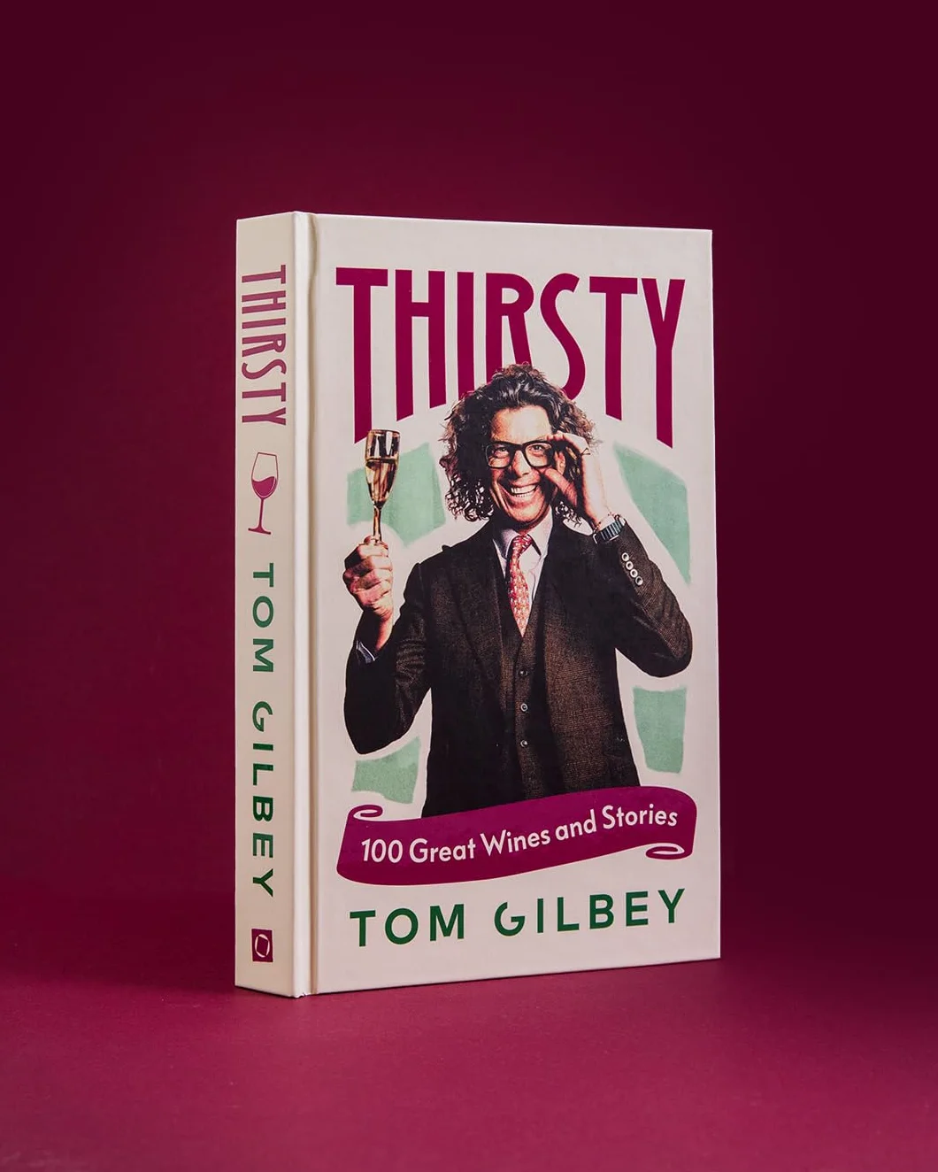 Thirsty: 100 Great Wines and Stories by the Wine Guy