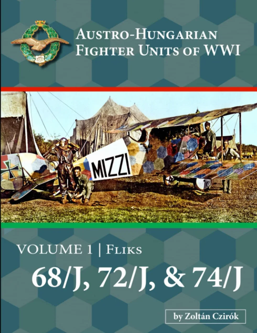Austro-Hungarian Fighter Units of WWI: Volume 1 | Fliks 68/J, 72/J, & 74/J