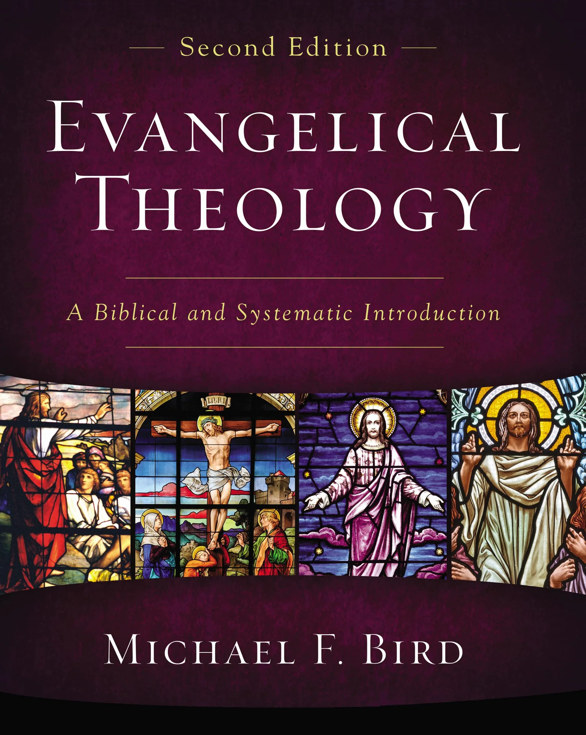 Evangelical Theology, Second Edition: A Biblical and Systematic Introduction