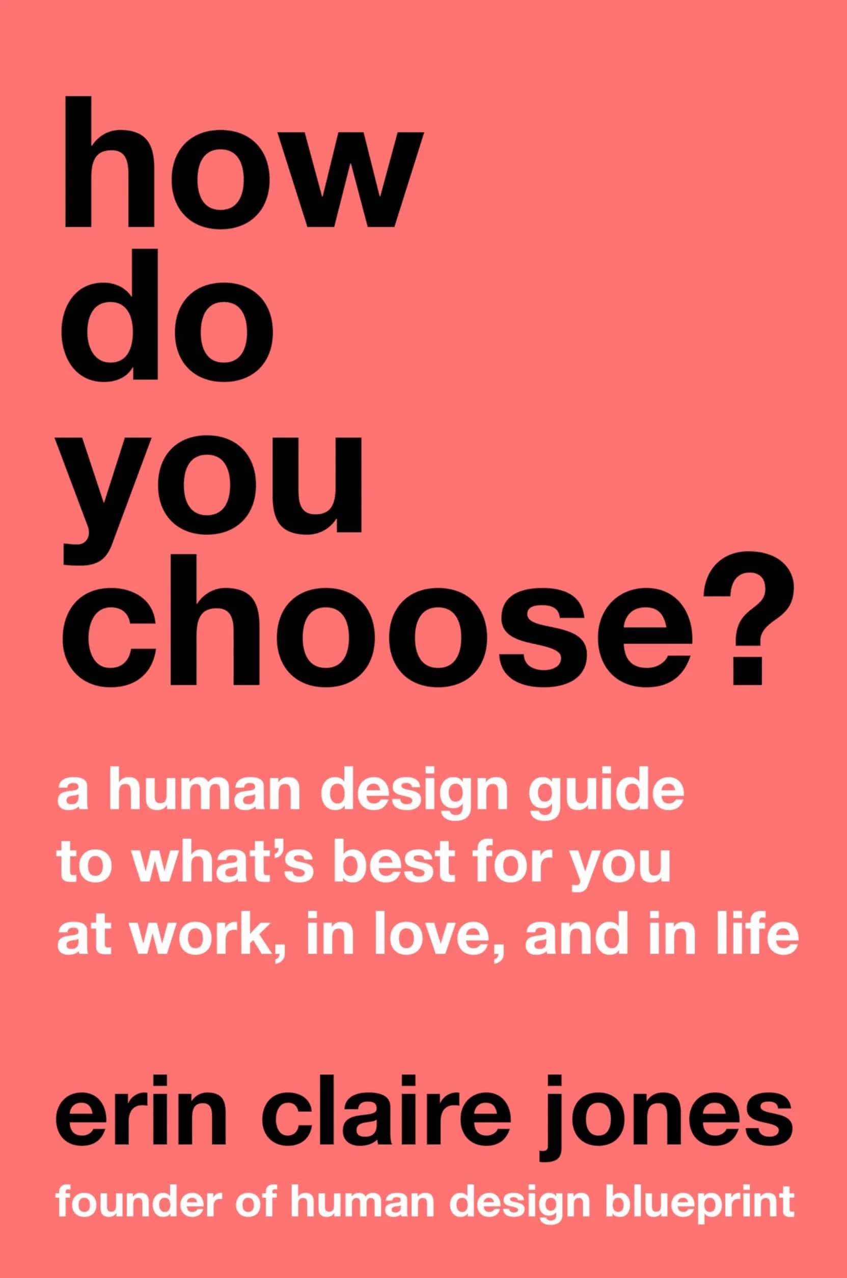 How Do You Choose?: A Human Design Guide to What's Best for You at Work, in Love, and in Life