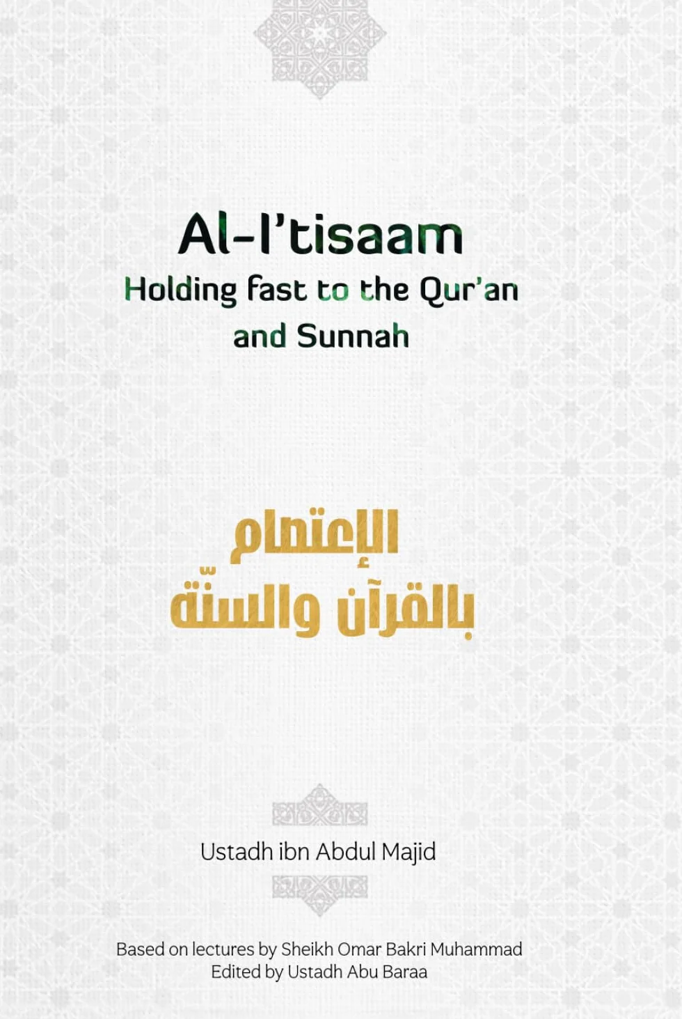 Holding Fast to the Qur’an and Traditions (The Rope of Allah): Kitaab Al I’tisaam Bil Qur’an Was Sunnah