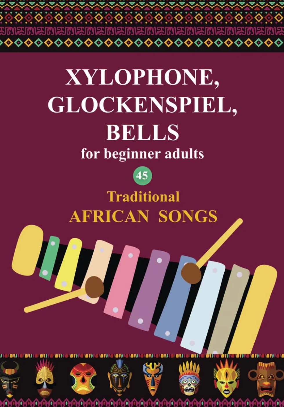 Xylophone, Glockenspiel, Bells for Beginner Adults. 45 Traditional African Songs: Play by Letter
