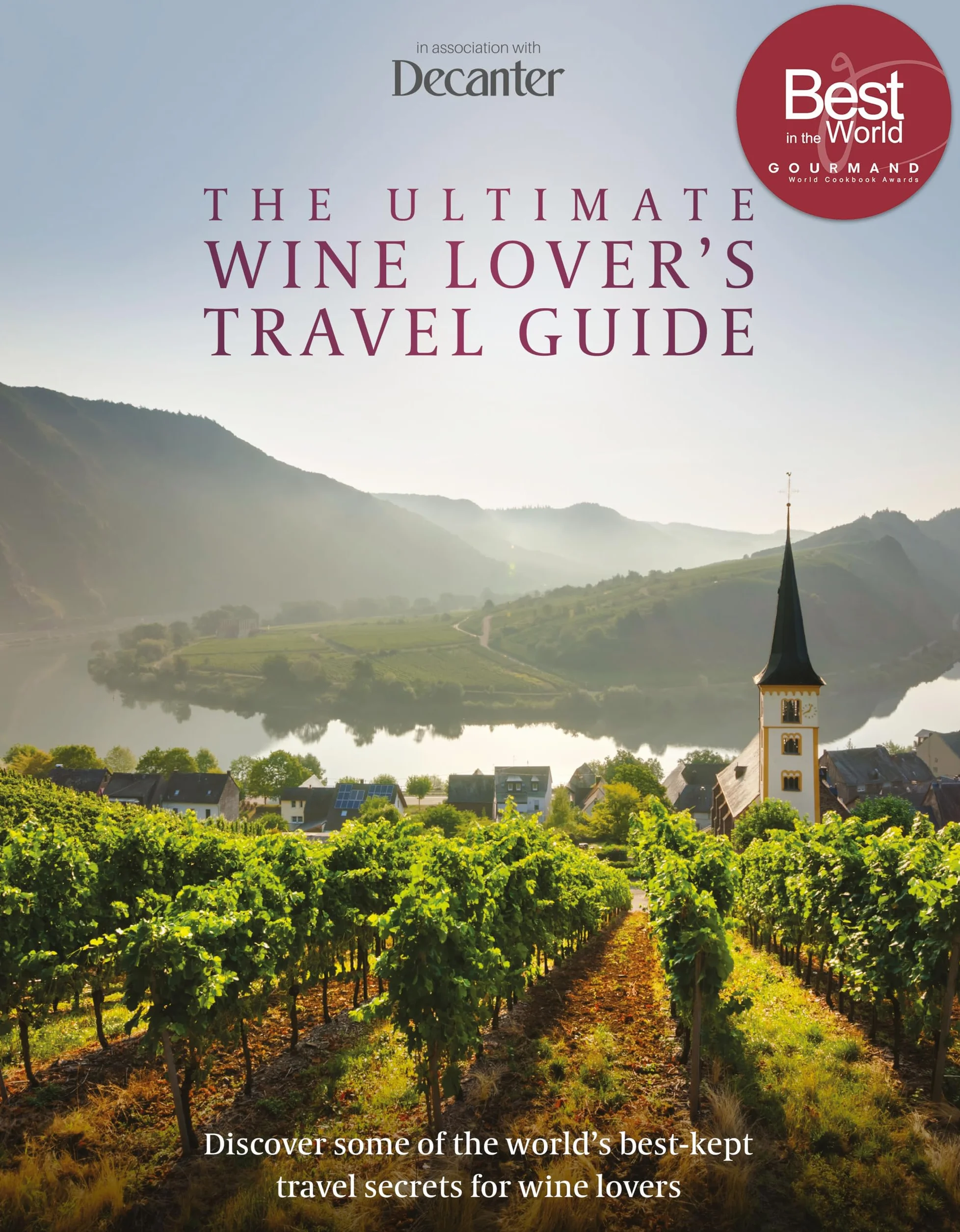 The Ultimate Wine Lover's Travel Guide: In Association with Decanter