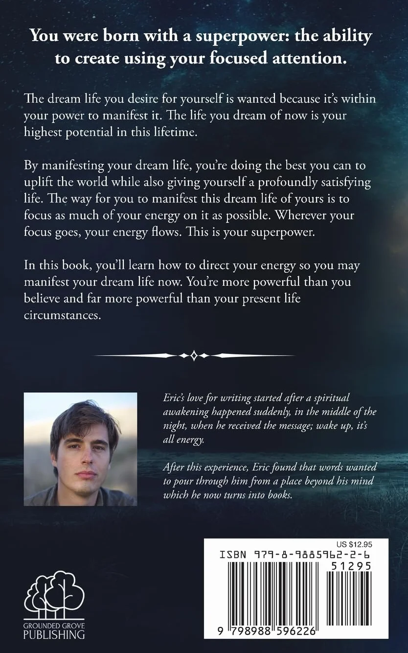 A Manual For Manifesting Your Dream Life: How To Use Your Superpower To Manifest Your Desires