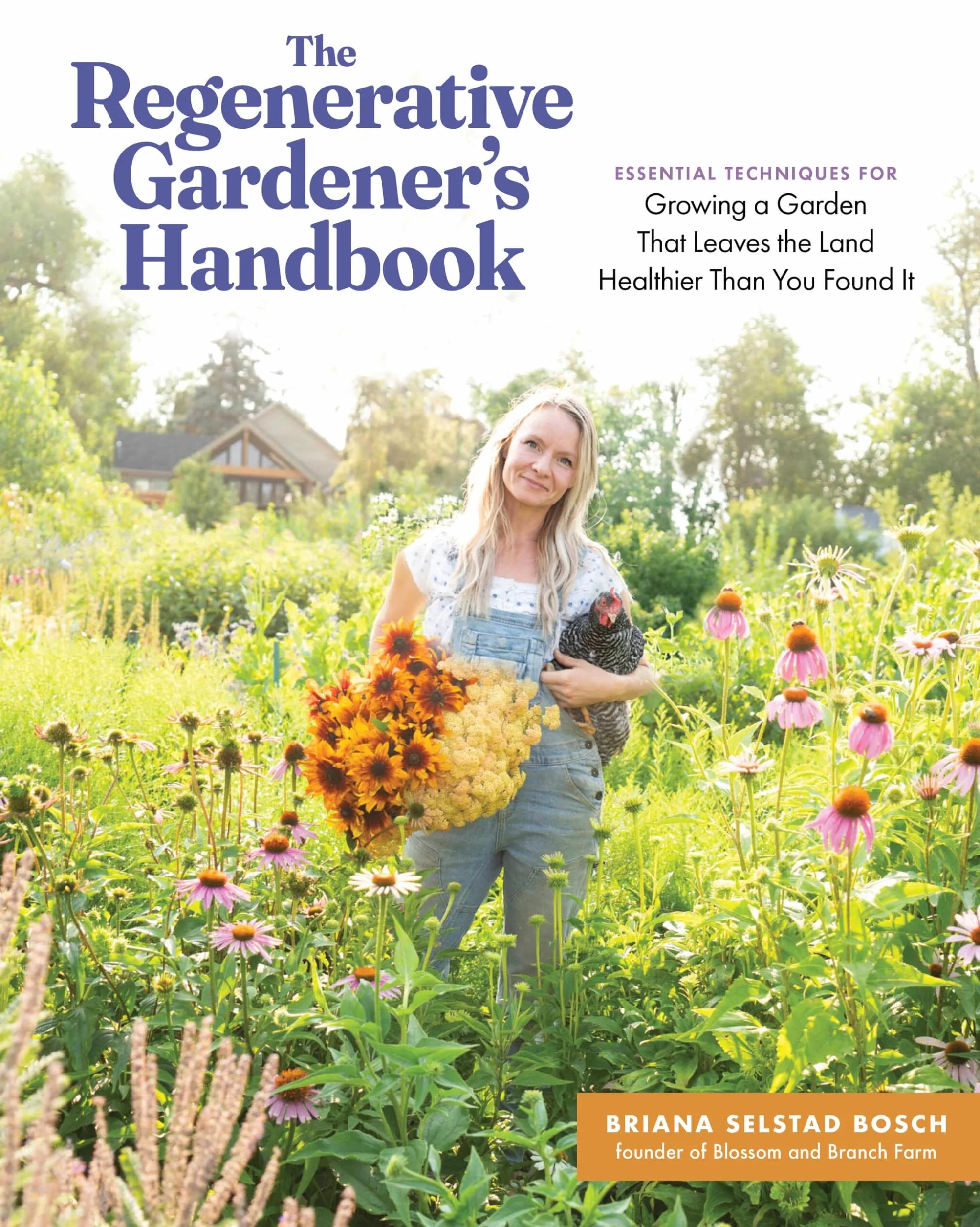 The Regenerative Gardener's Handbook: Essential Techniques for Growing a Garden That Leaves the Land Healthier Than You Found It