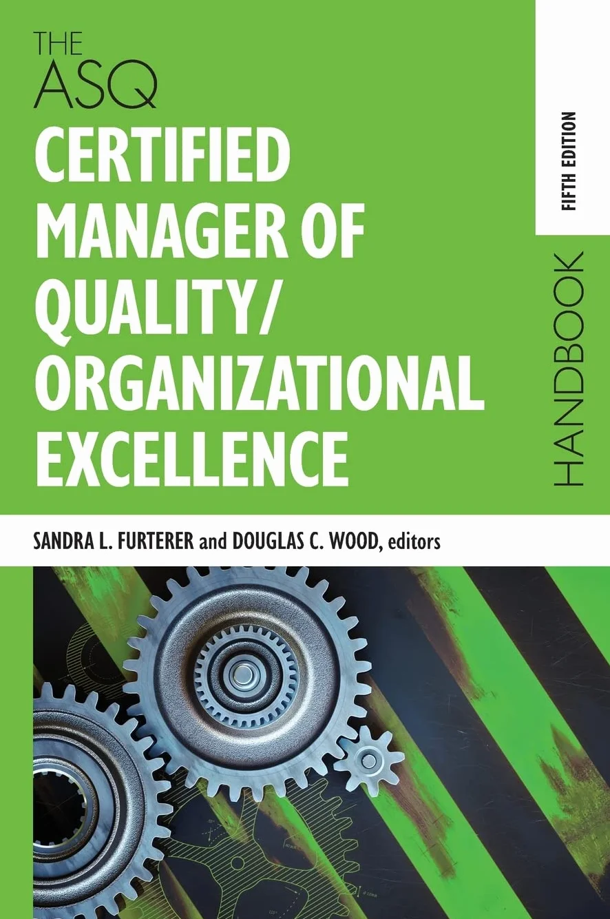 The ASQ Certified Manager of Quality/Organizational Excellence Handbook