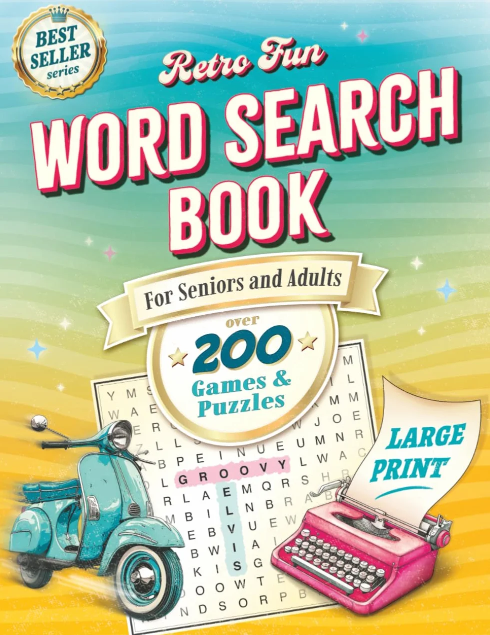 Retro Fun Large Print Word Search Book for Seniors & Adults: Over 200 Nostalgic Puzzles & Mini Games to Boost Memory & Celebrate the 50s–90s (Timeless Gift for Seniors)